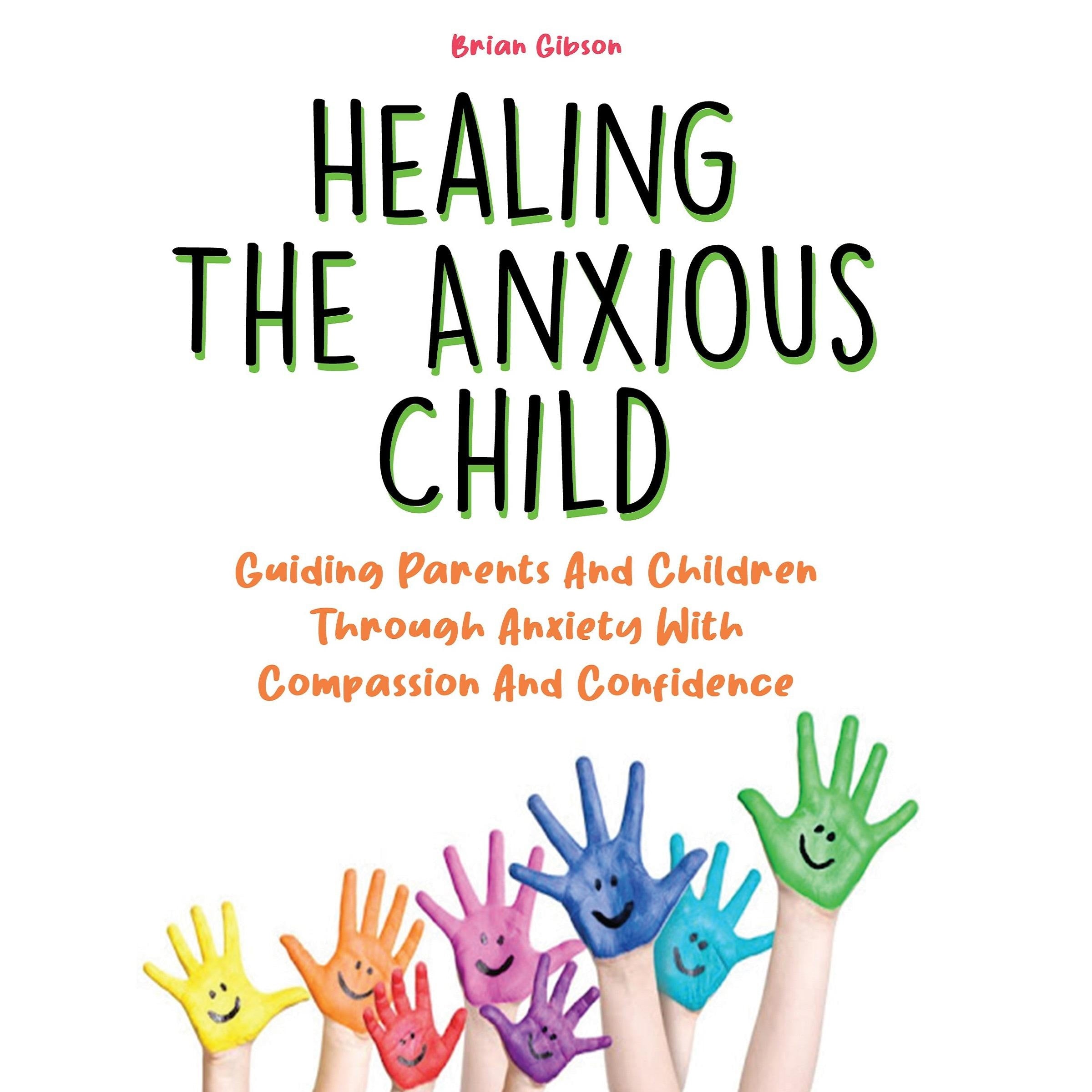 Healing The Anxious Child