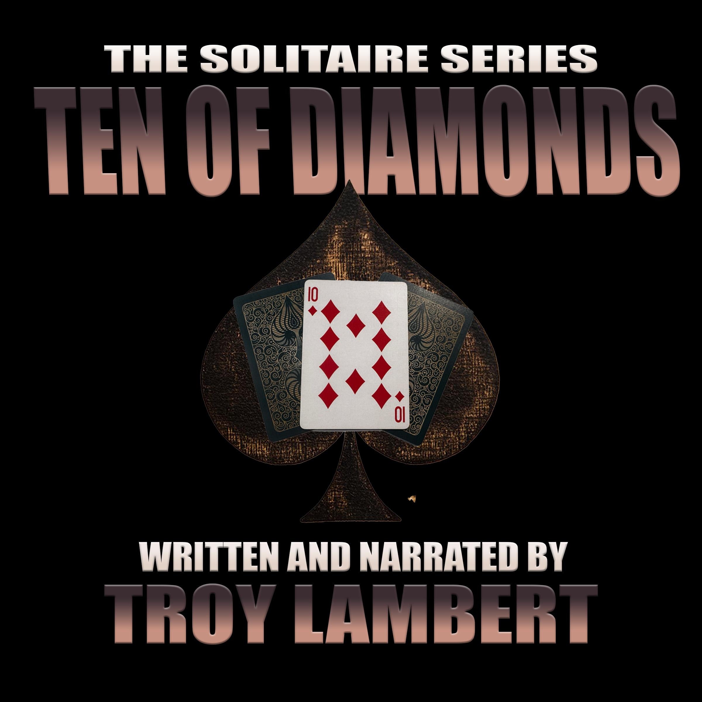 The Solitaire Series Episode 12: The Ten of Diamonds