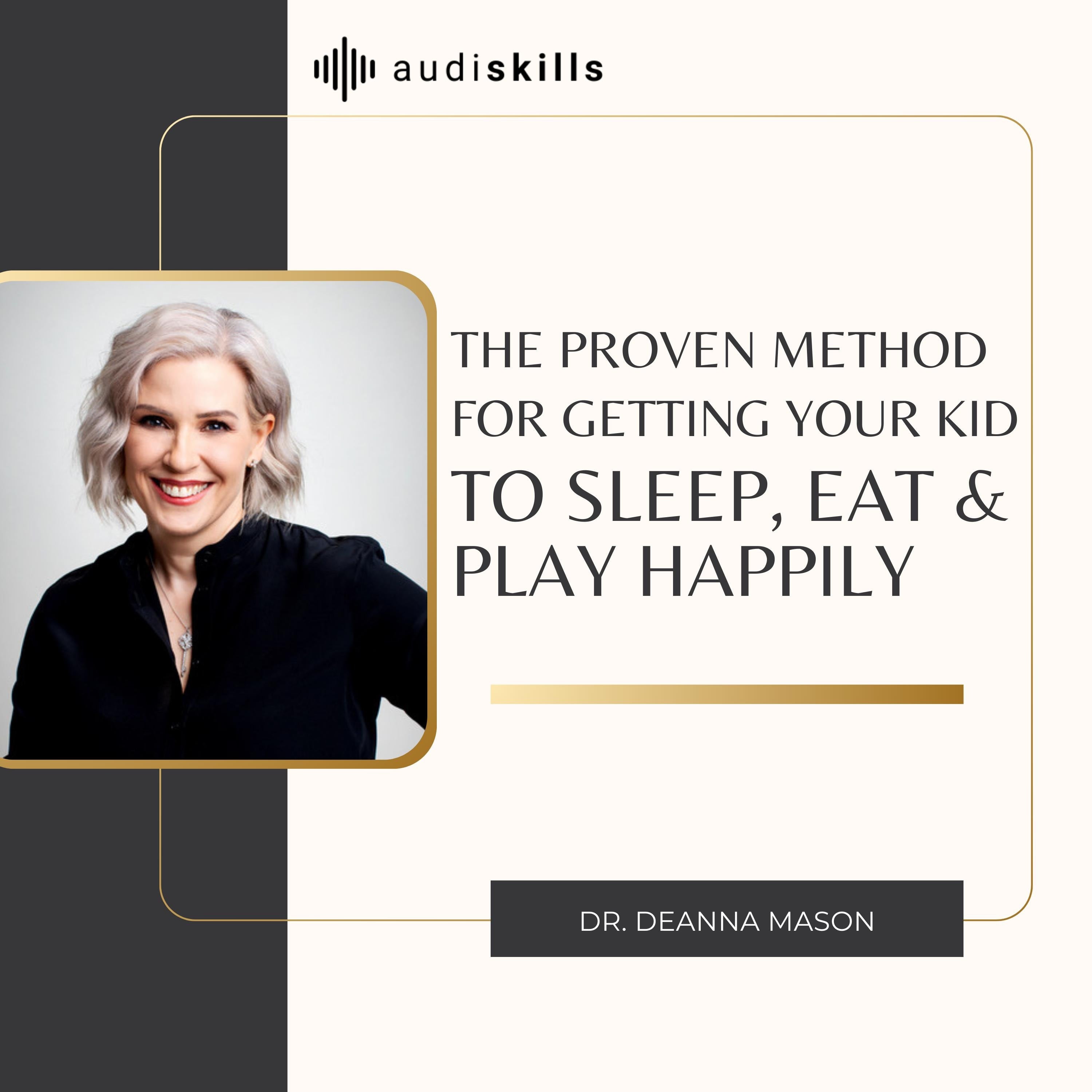 The Proven Method For Getting Your Kid to Sleep, Eat and Play Happily