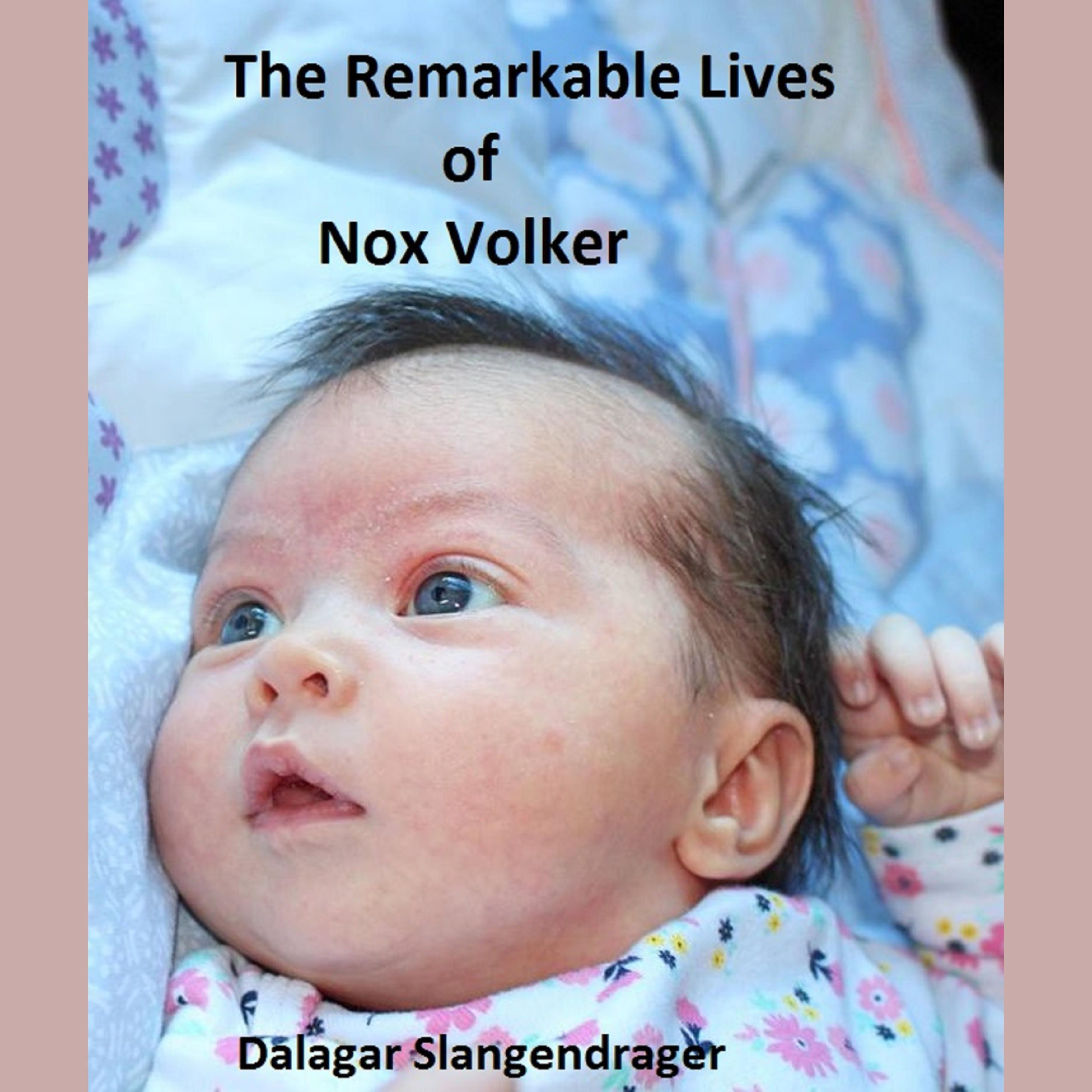 The Remarkable Lives of Nox Volker