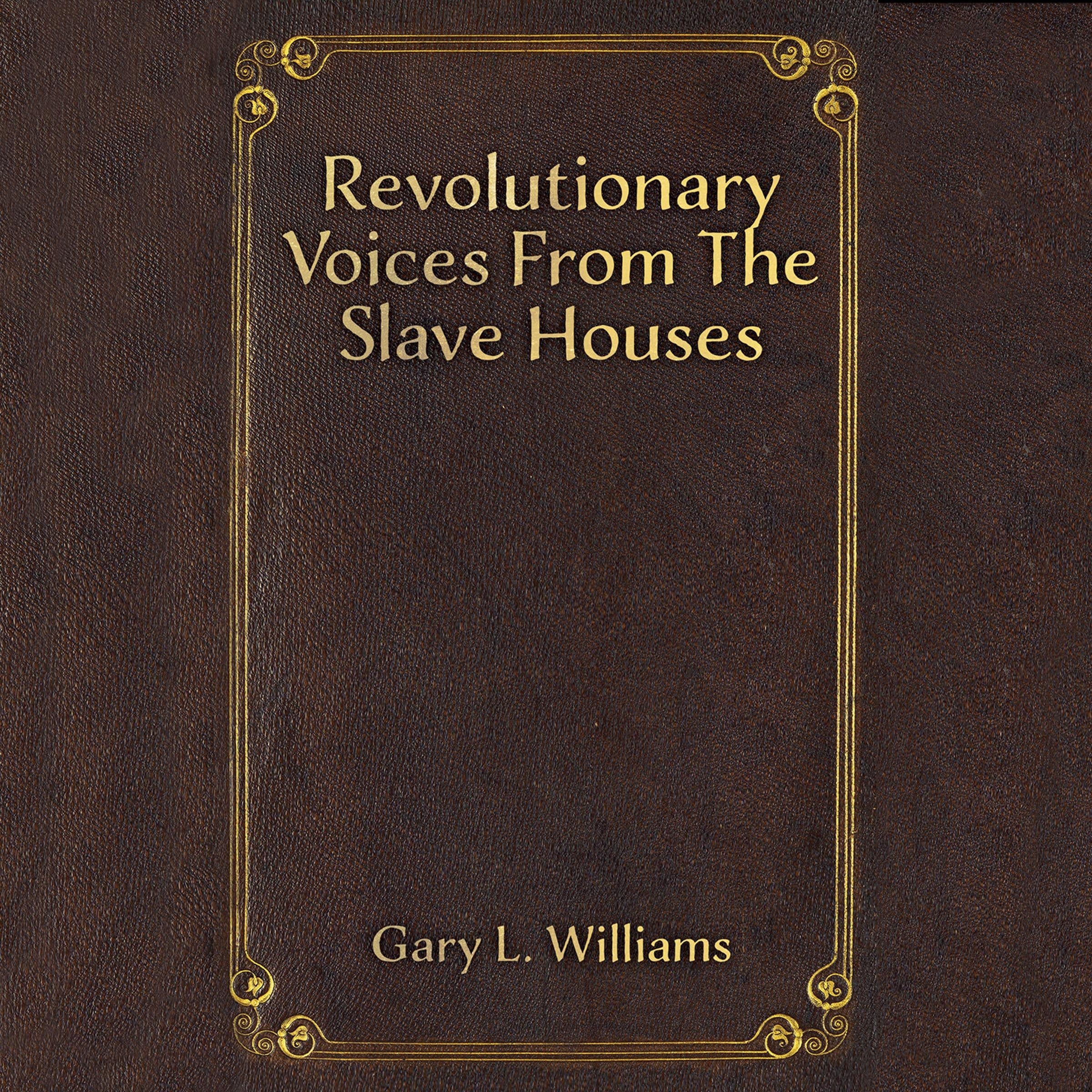 Revolutionary Voices From the Slave Houses