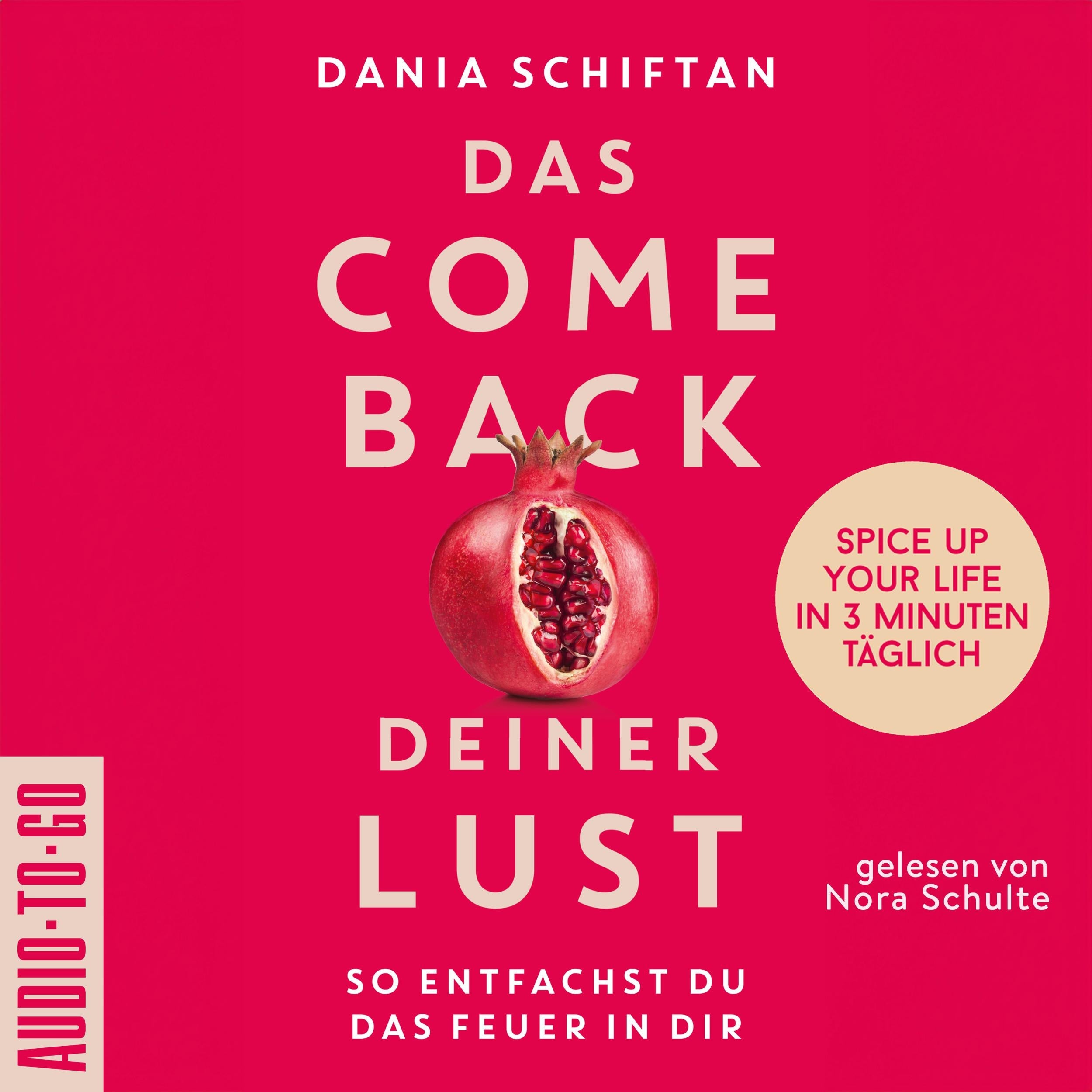 Das Comeback deiner Lust - So entfachst du das Feuer in dir - Spice up Your Life in 3 Minuten täglich (ungekürzt)