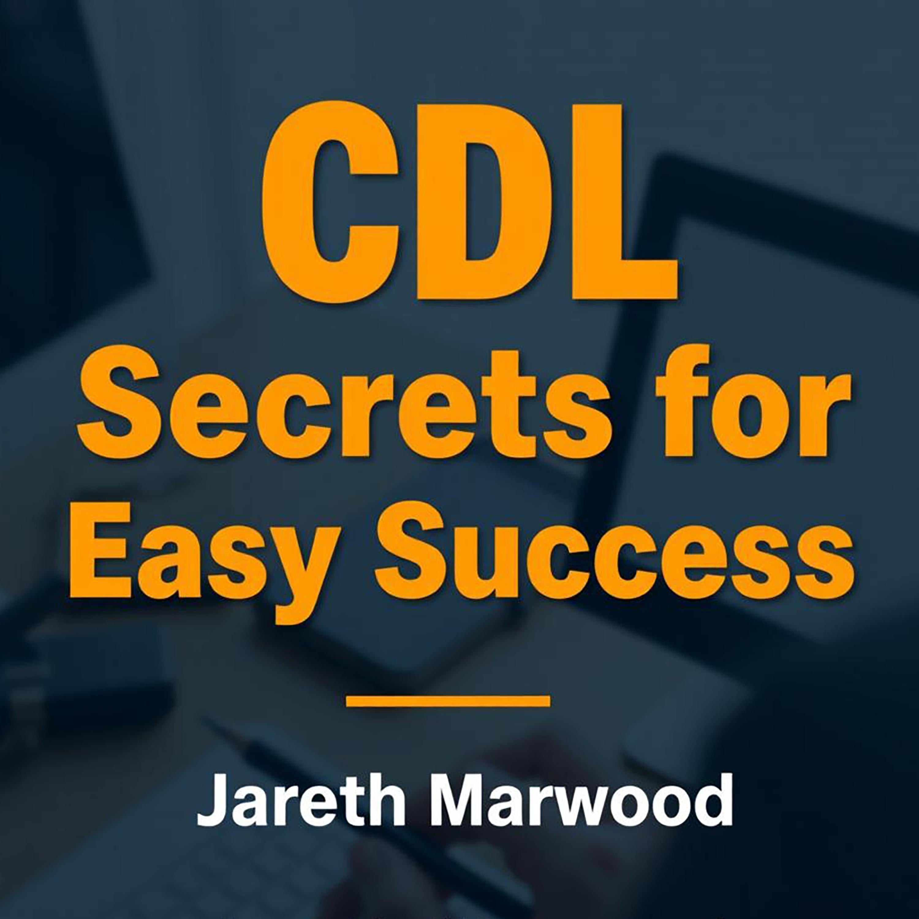 CDL Secrets for Easy Success