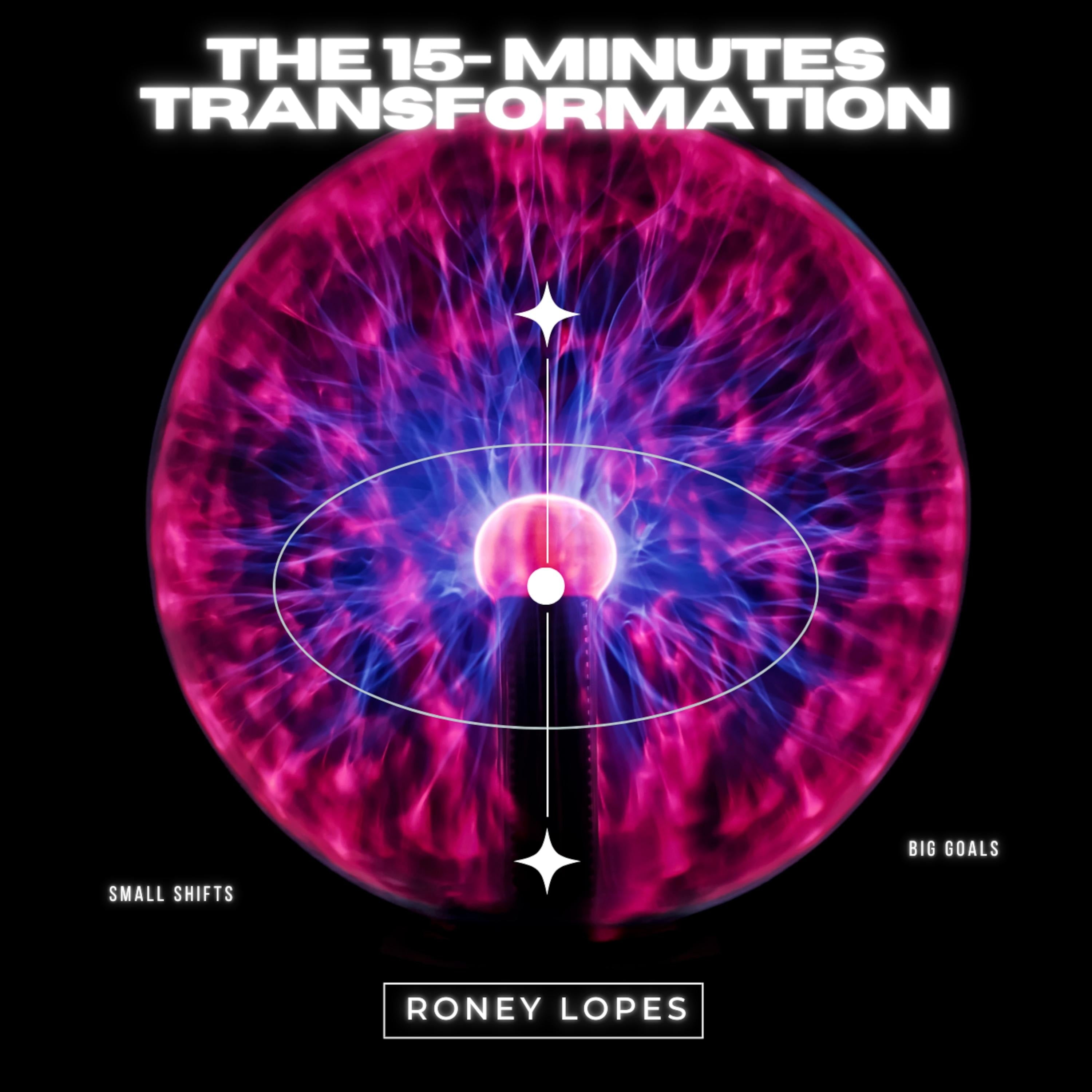 The 15 minutes Transformation