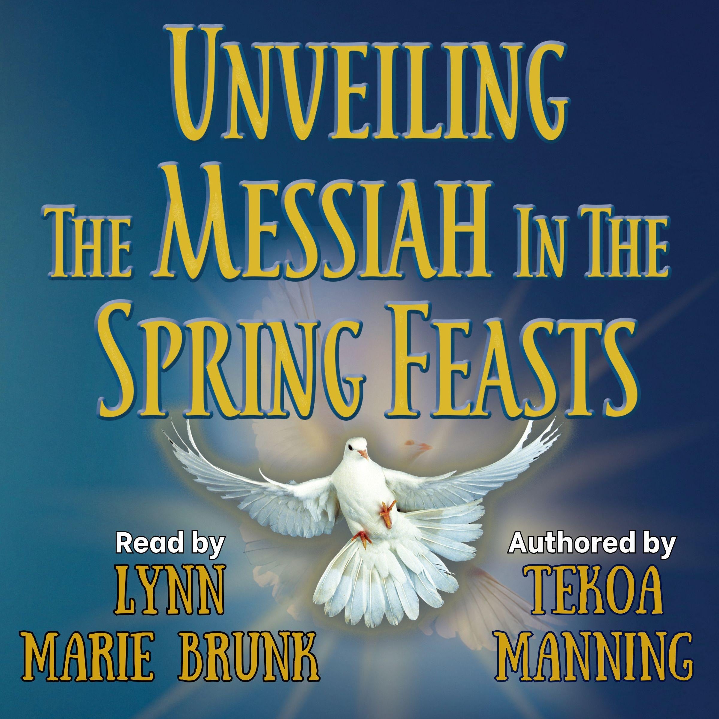 Unveiling the Messiah in the Spring Feasts
