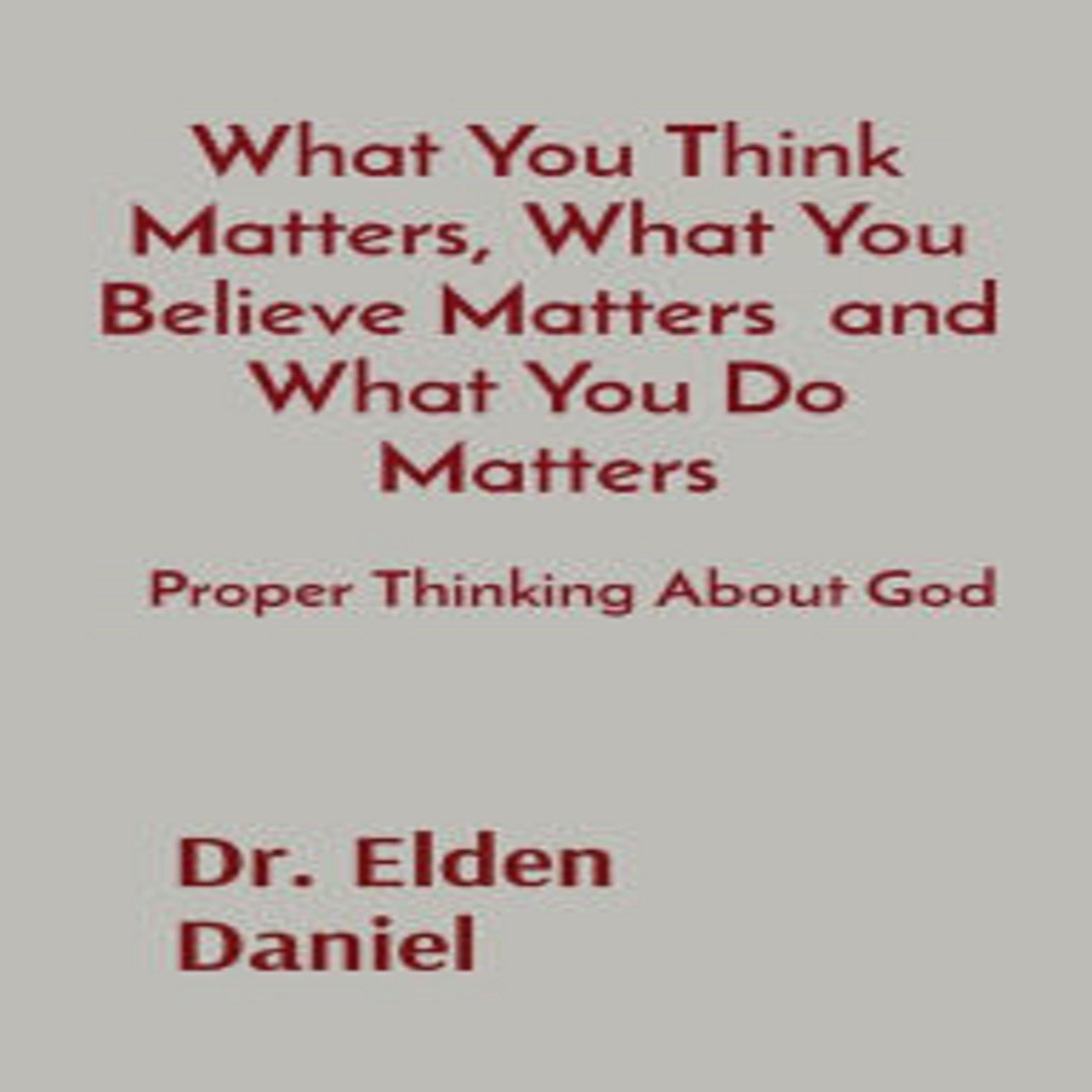 What You Think Matters, What You Believe Matters, and What You Do Matters