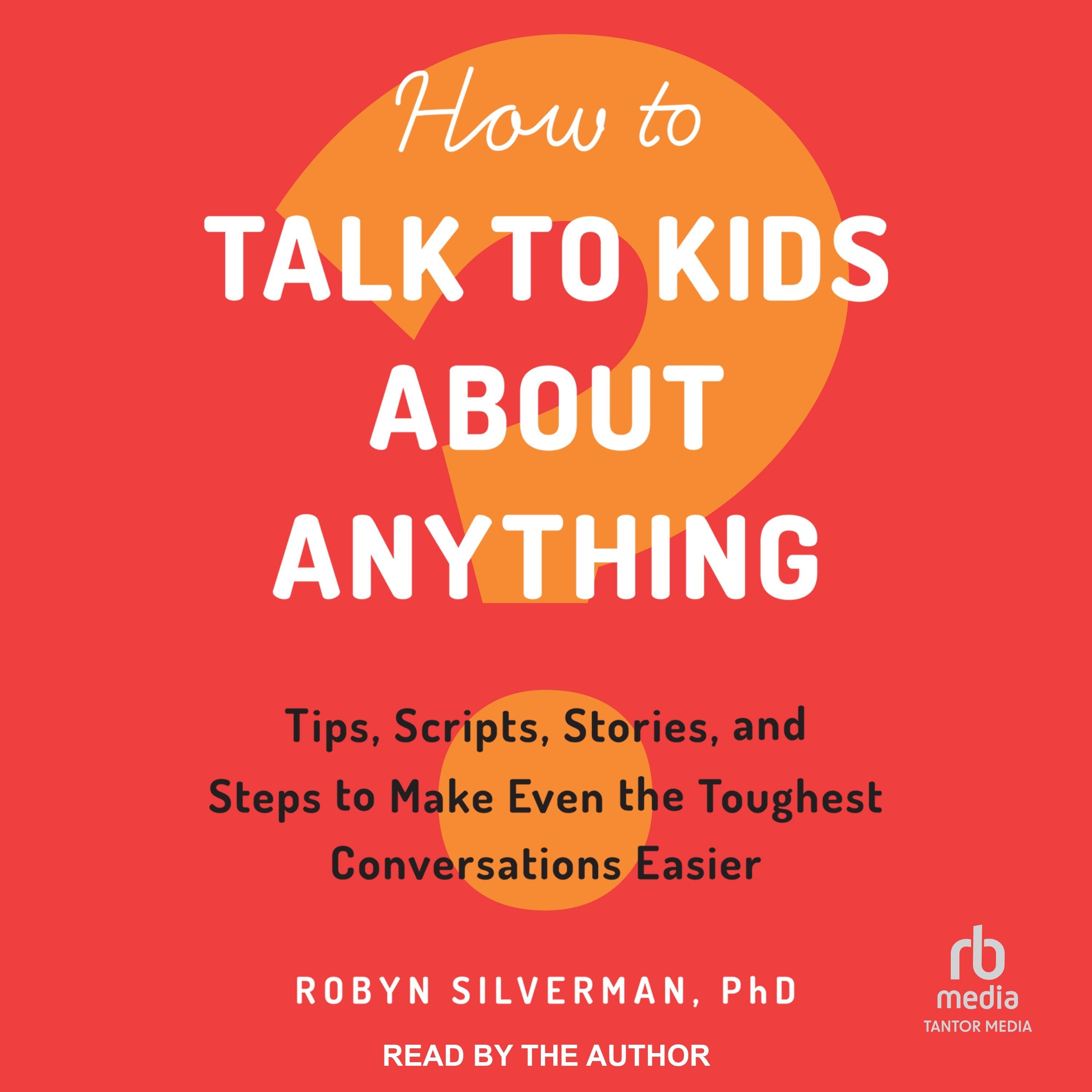 How to Talk to Kids About Anything