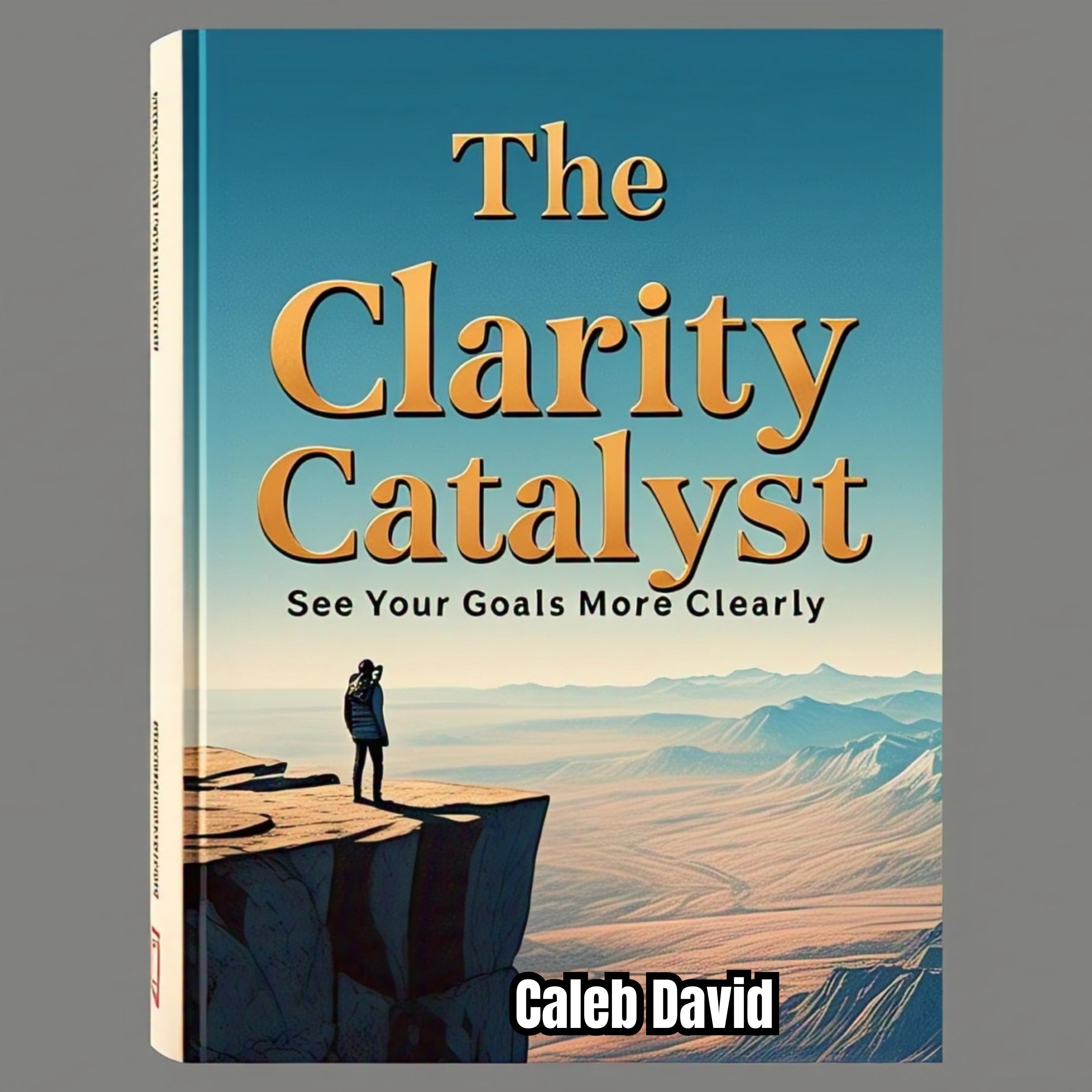 The Clarity Catalyst