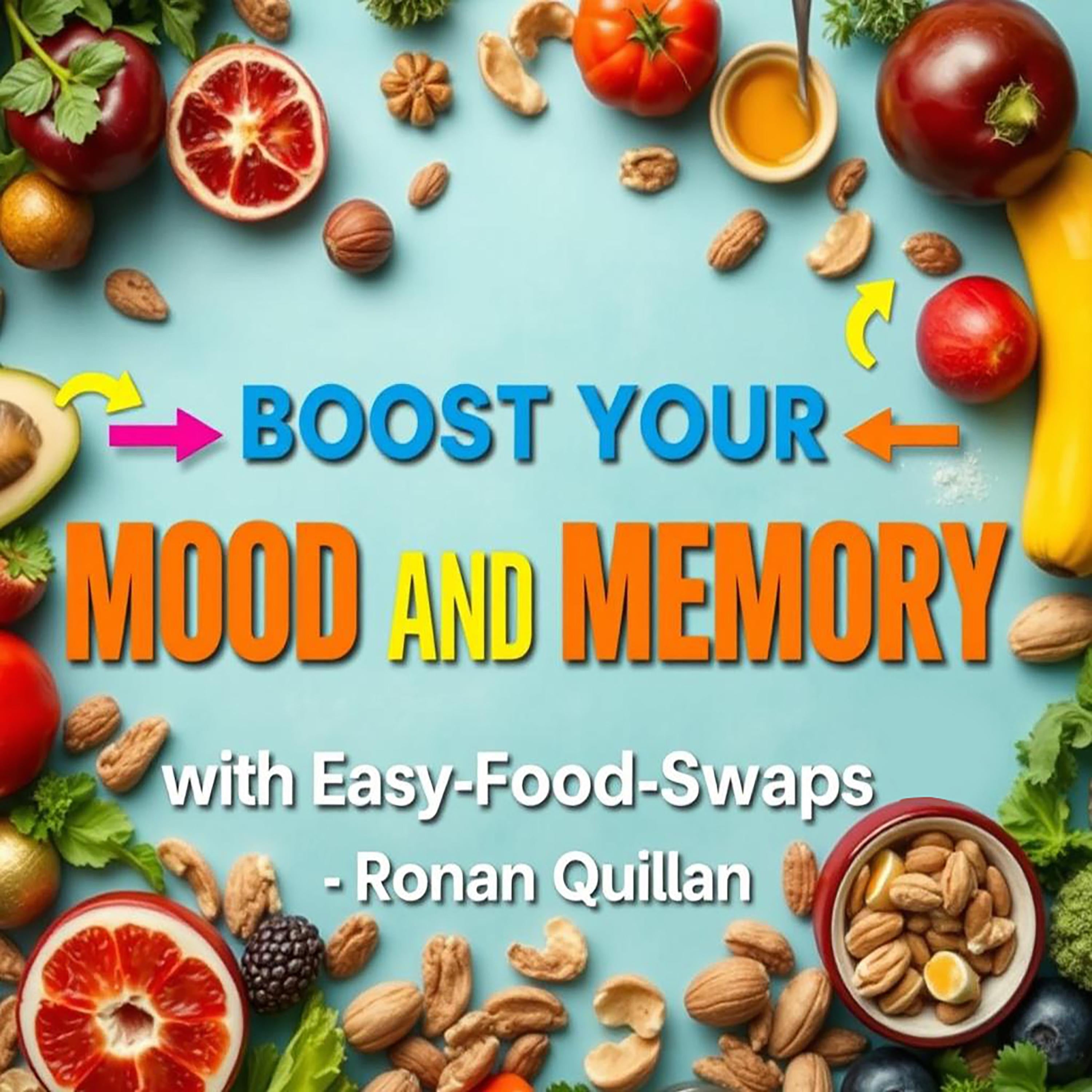Boost Your Mood and Memory with Easy Food Swaps
