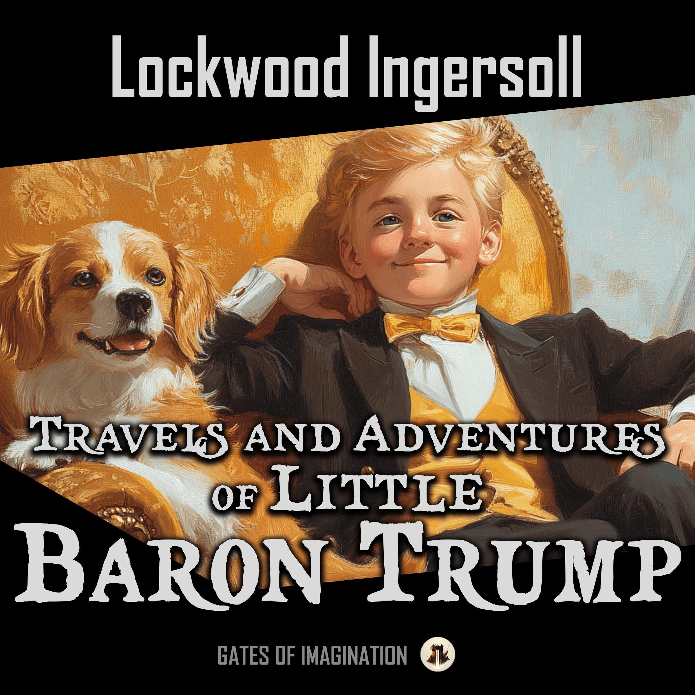 Travels and Adventures of Little Baron Trump and his Wonderful Dog Bulger