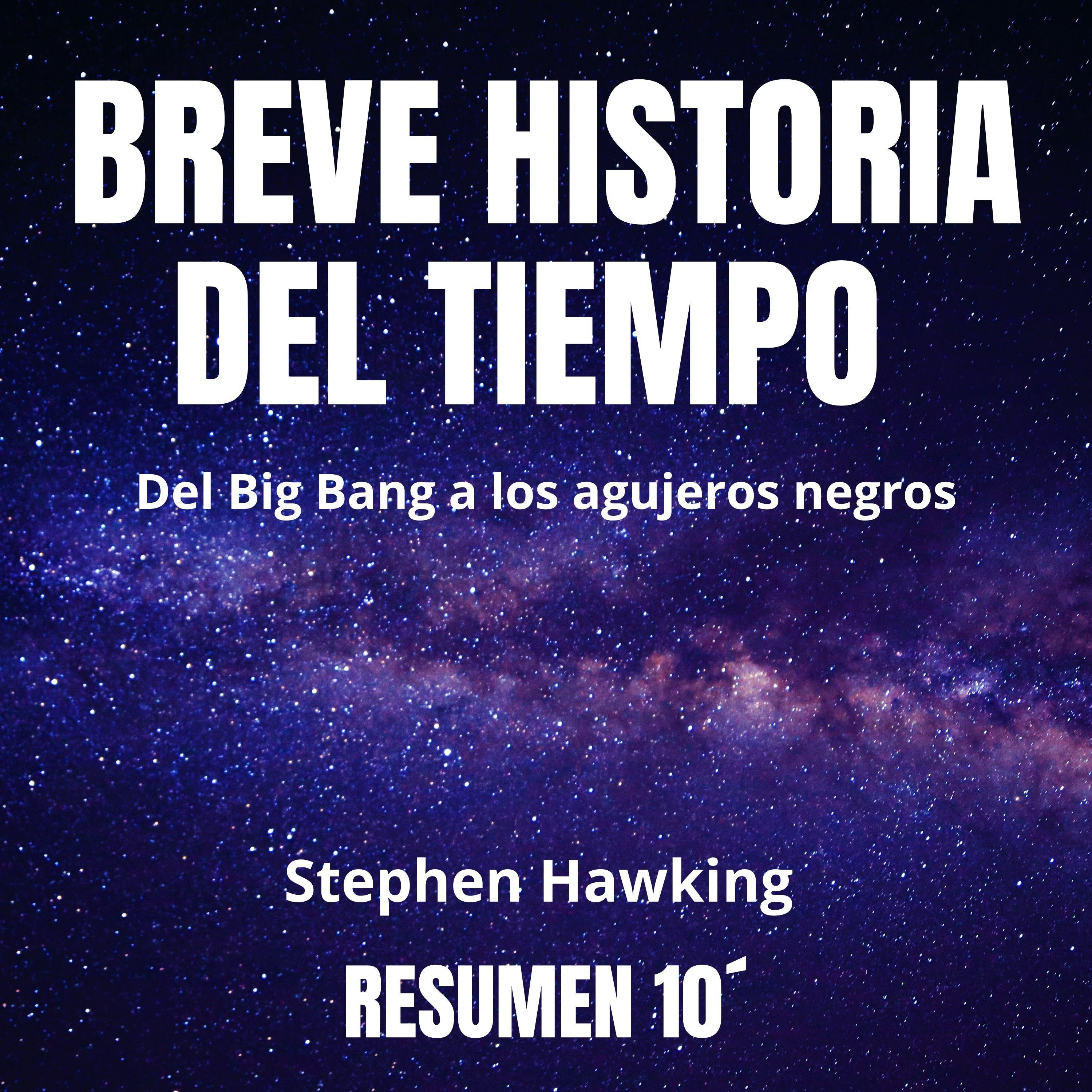 Resumen 10´ BREVE HISTORIA DEL TIEMPO
