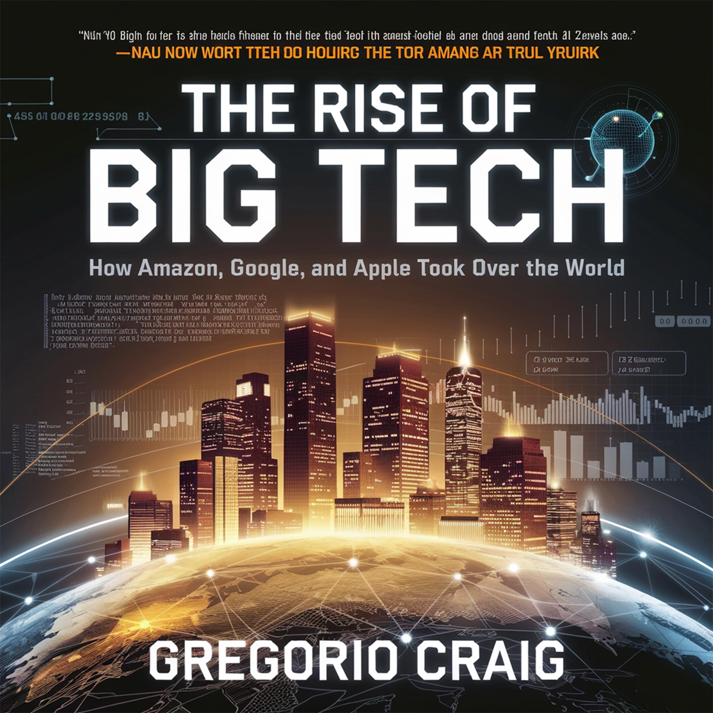 The Rise of Big Tech – How Amazon, Google, and Apple Took Over the World
