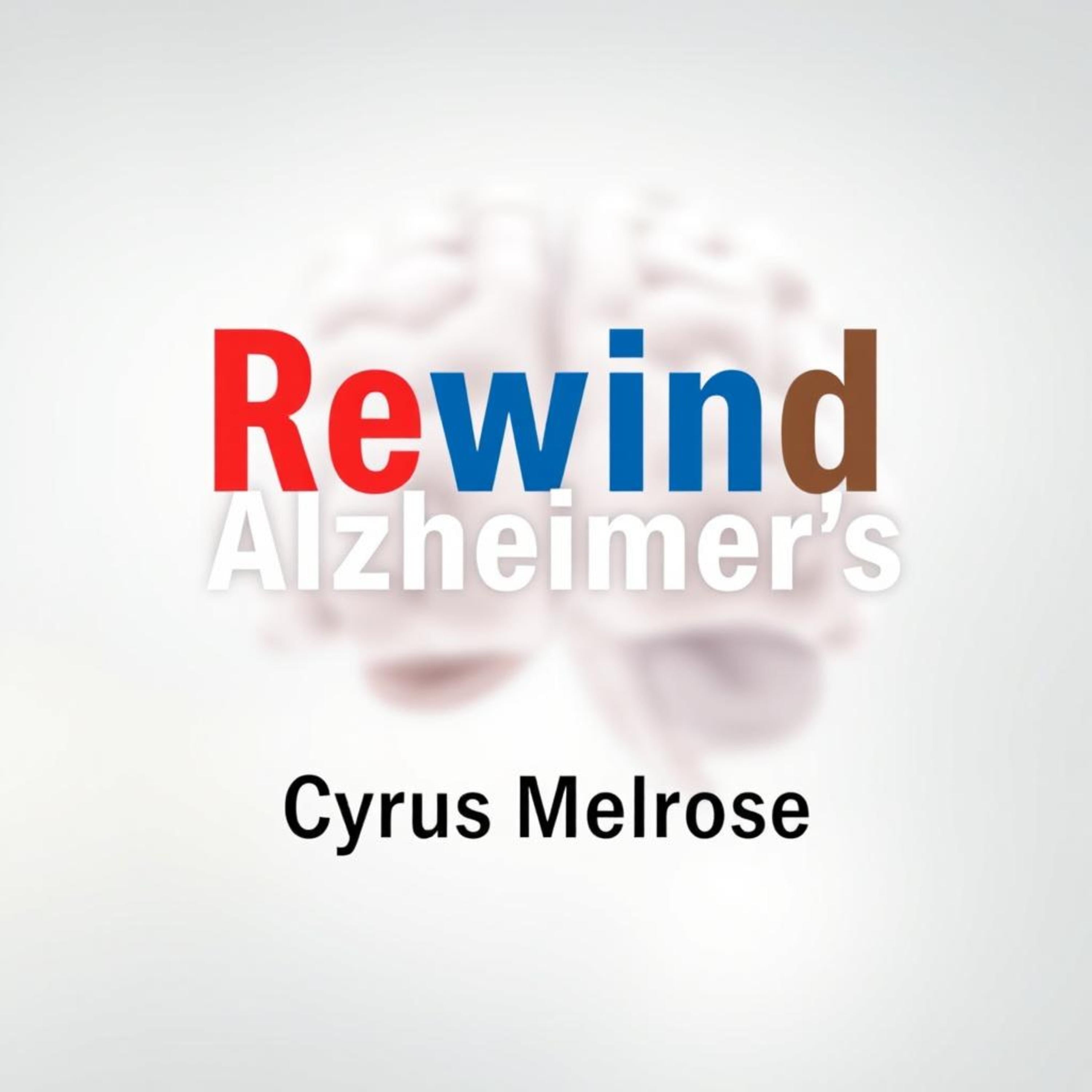 Rewind Alzheimer's: Simple Secrets to Boost Your Brain Power