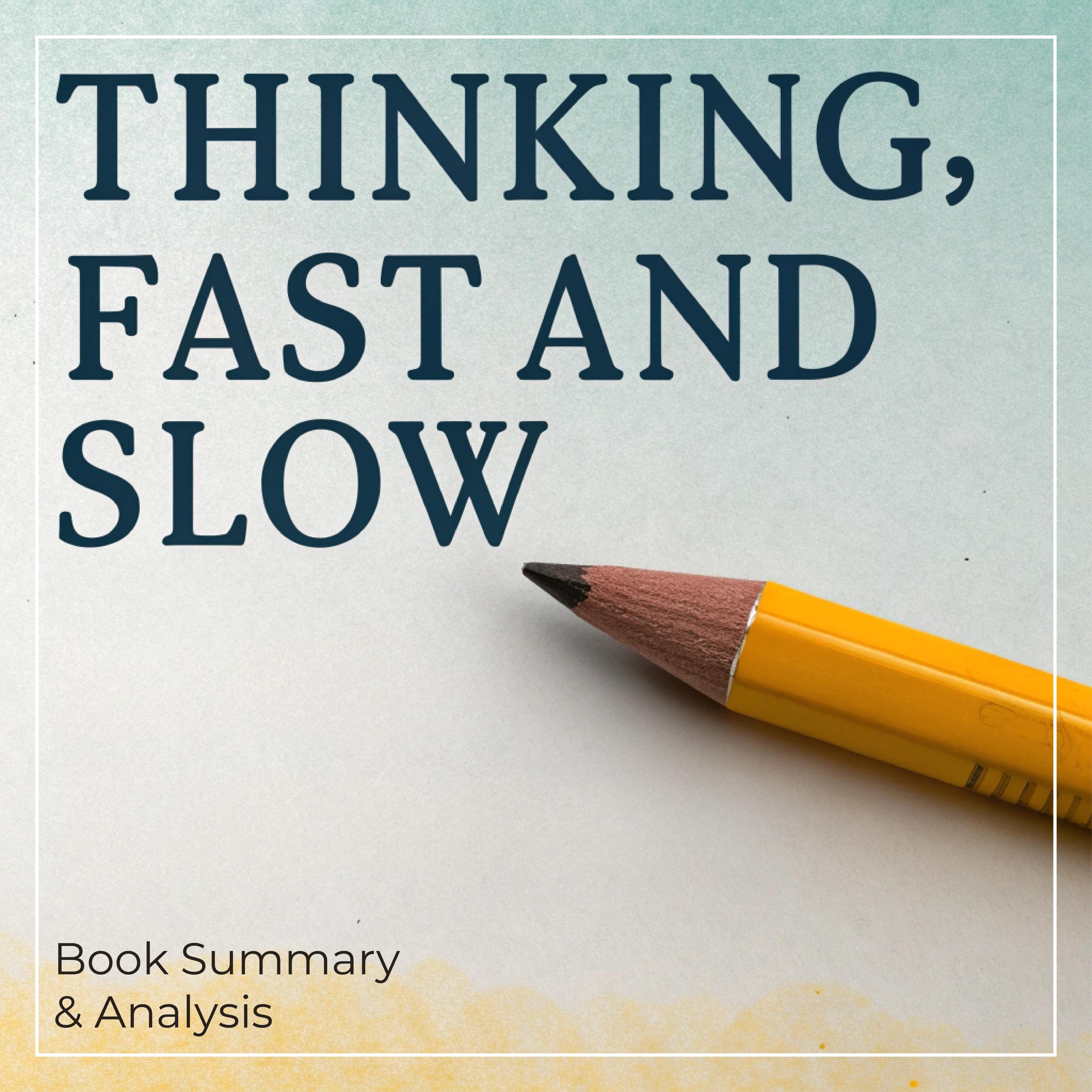 Thinking, Fast and Slow: Book Summary & Analysis