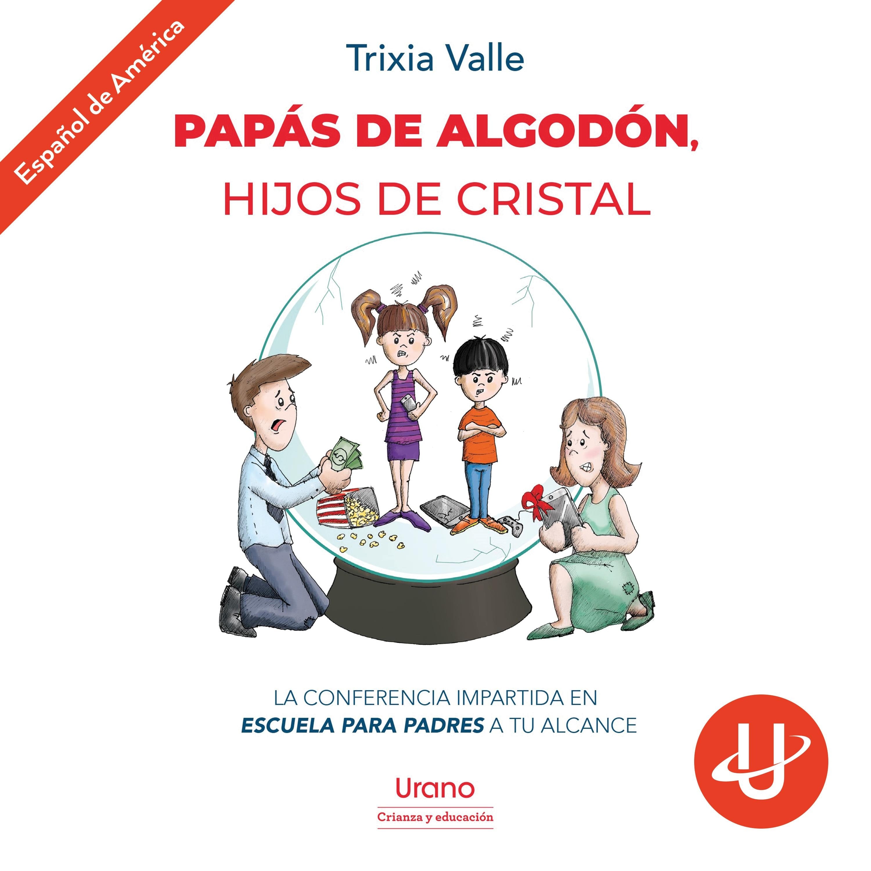 Papás de algodón, hijos de cristal