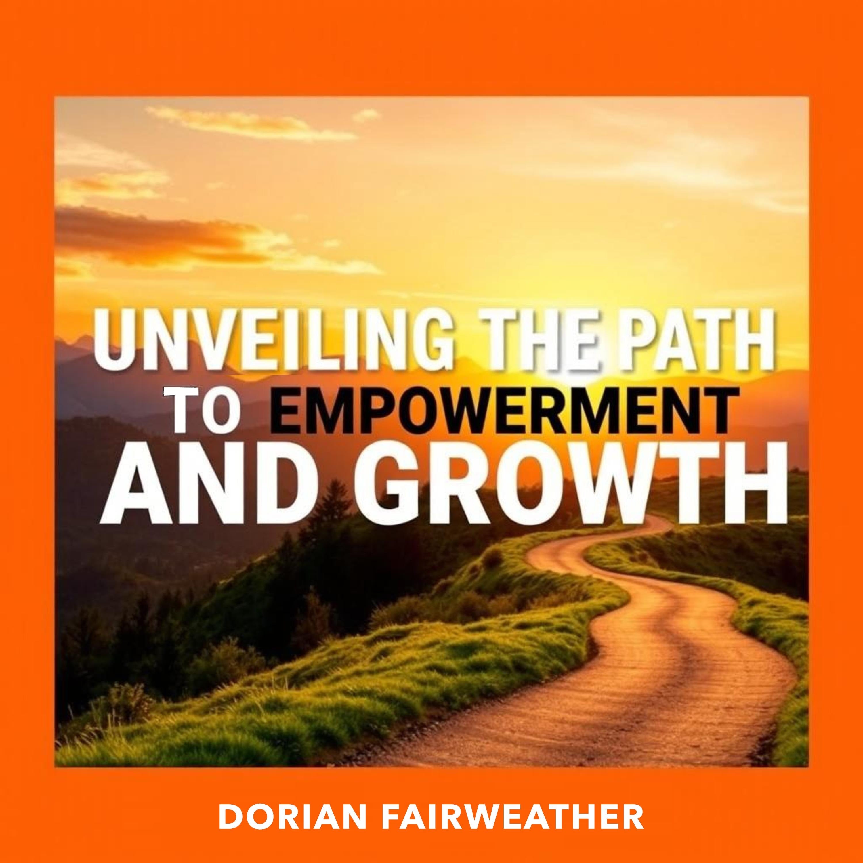 Unveiling the Path to Empowerment and Growth
