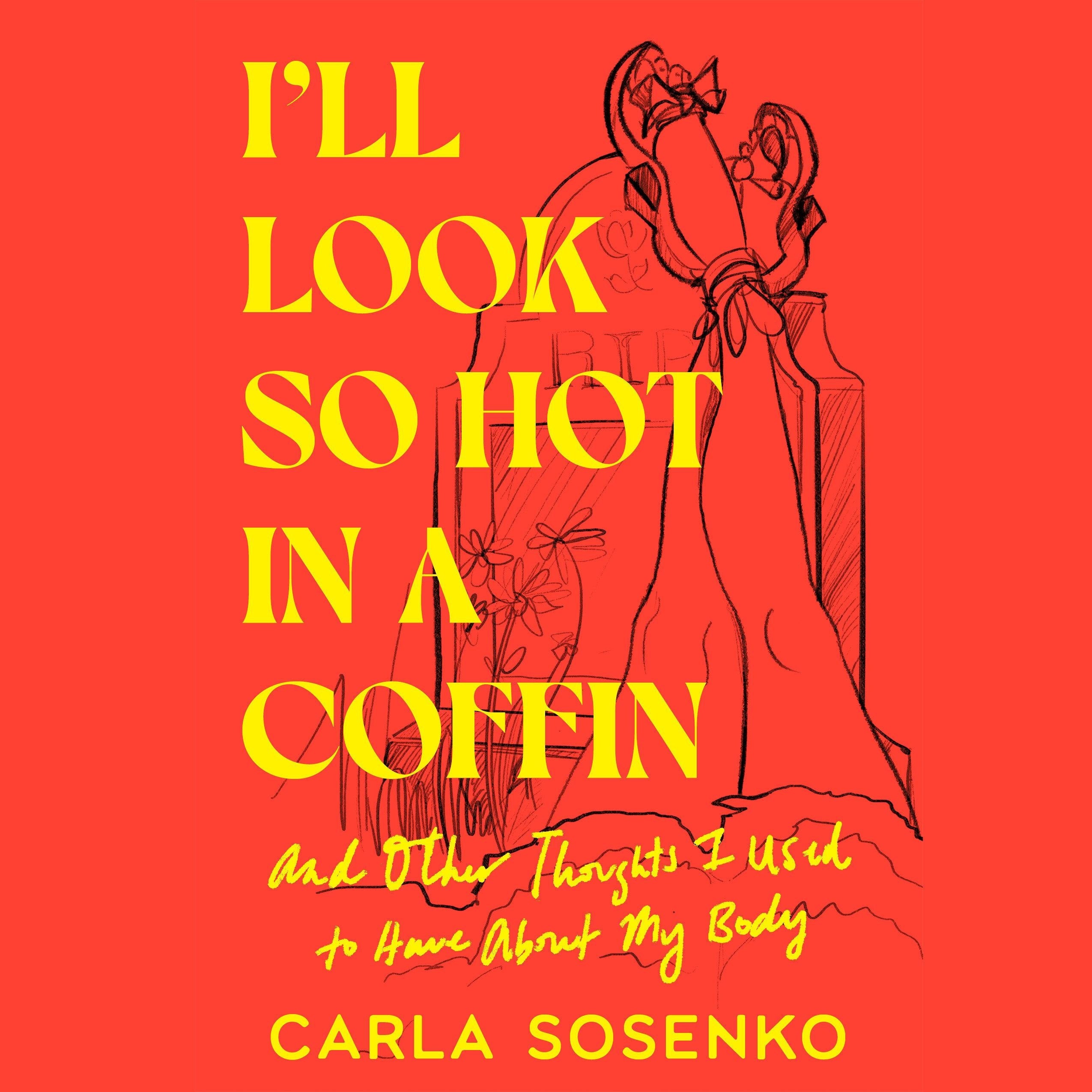 I'll Look So Hot in a Coffin