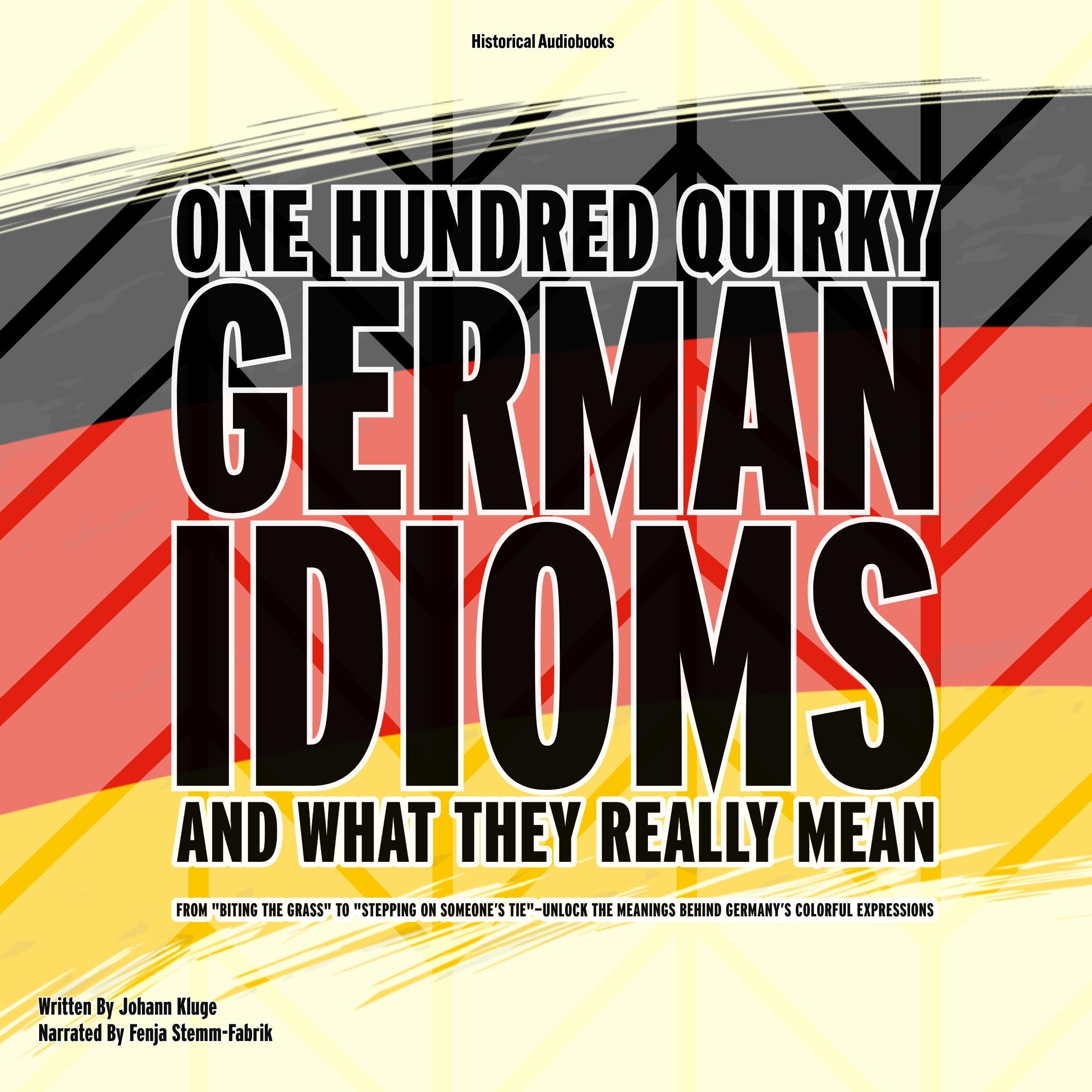 One Hundred Quirky German Idioms and What They Really Mean