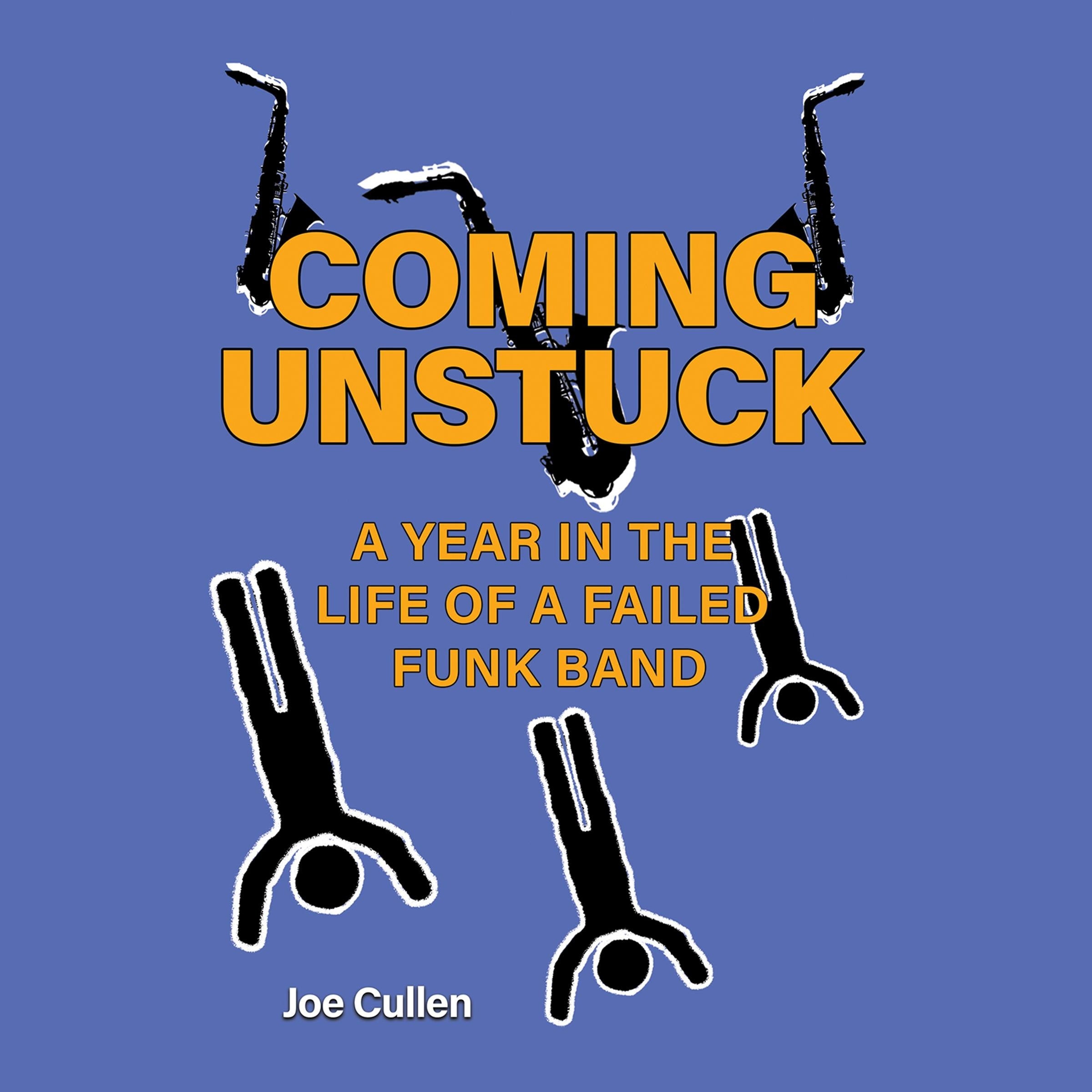Coming Unstuck – A Year in the Life of a Failed Funk Band