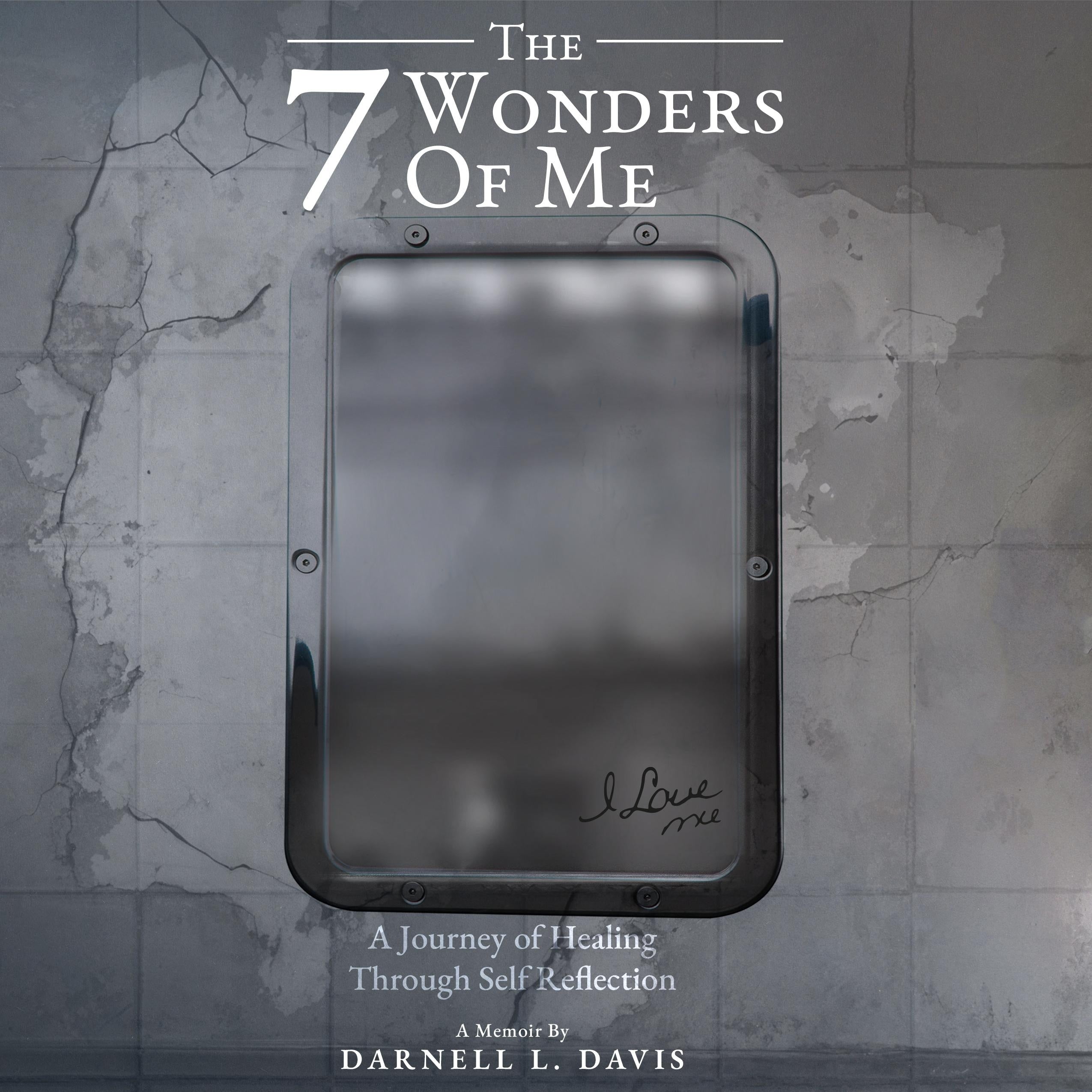The 7 Wonders of Me : A Journey of Healing Through Self Reflection