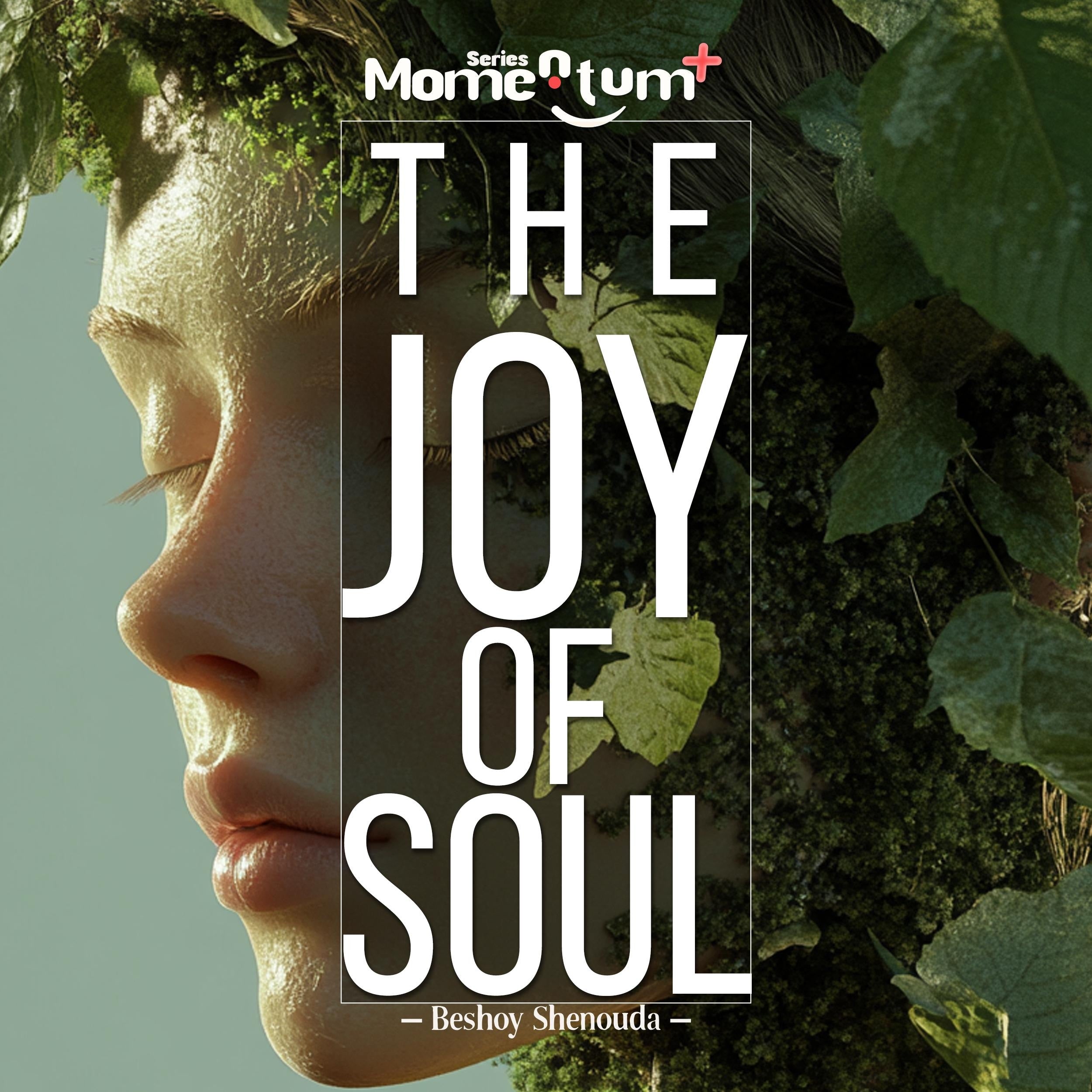 The Joy of Soul: A Transformational Guide to Discover the Soul's Symphony and Dance to the Rhythm of Joy.