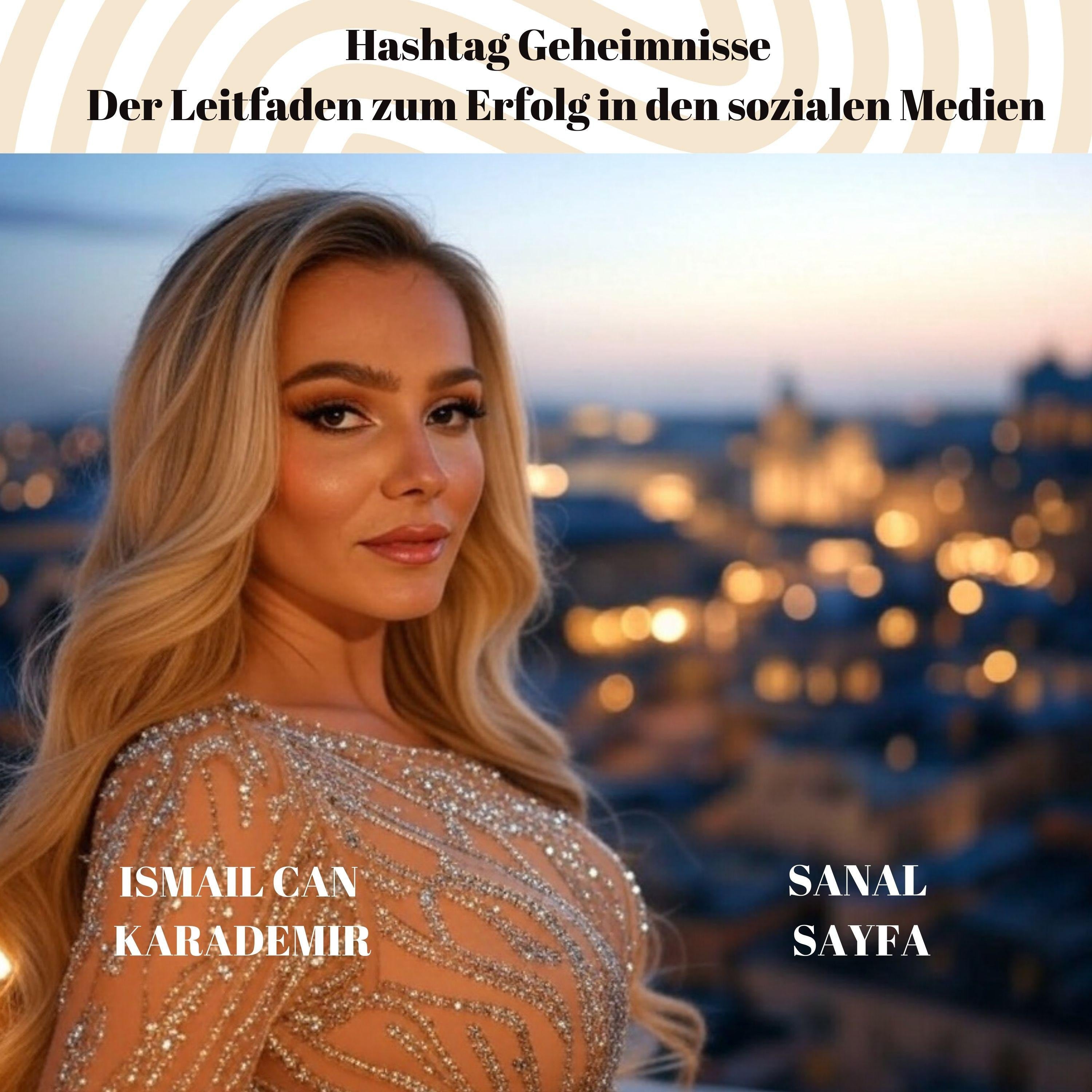 Hashtag Geheimnisse : Der Leitfaden zum Erfolg in den sozialen Medien