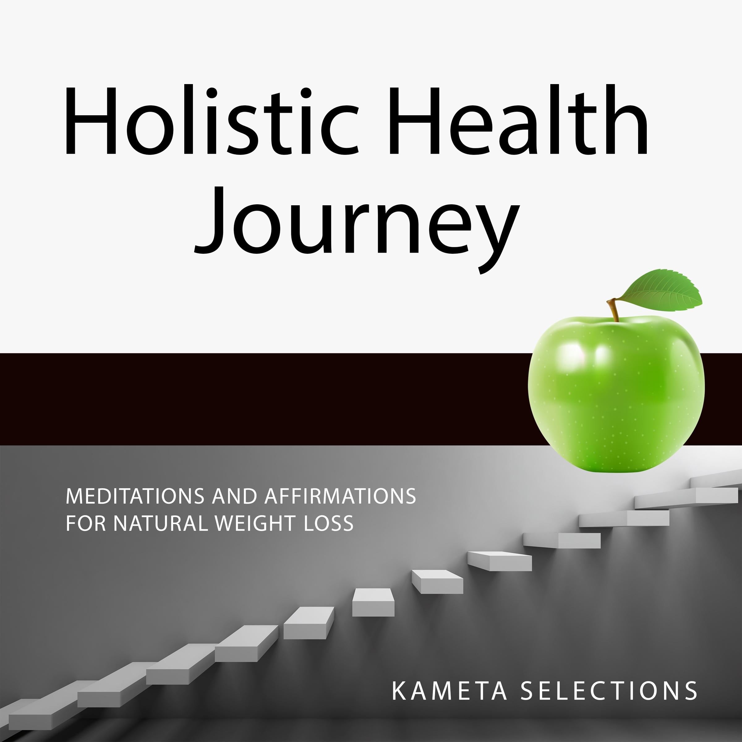 Holistic Health Journey: Meditations and Affirmations for Natural Weight Loss