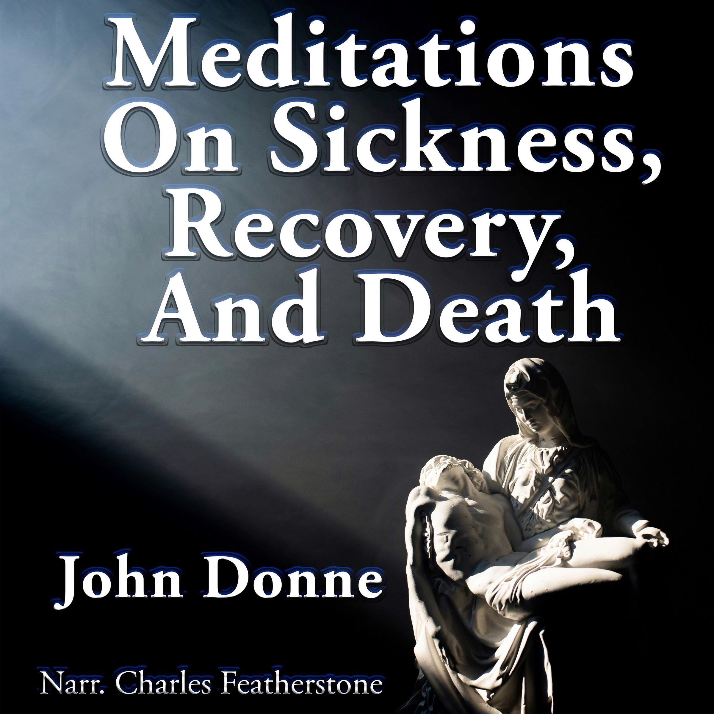 Meditations On Sickness, Recovery & Death