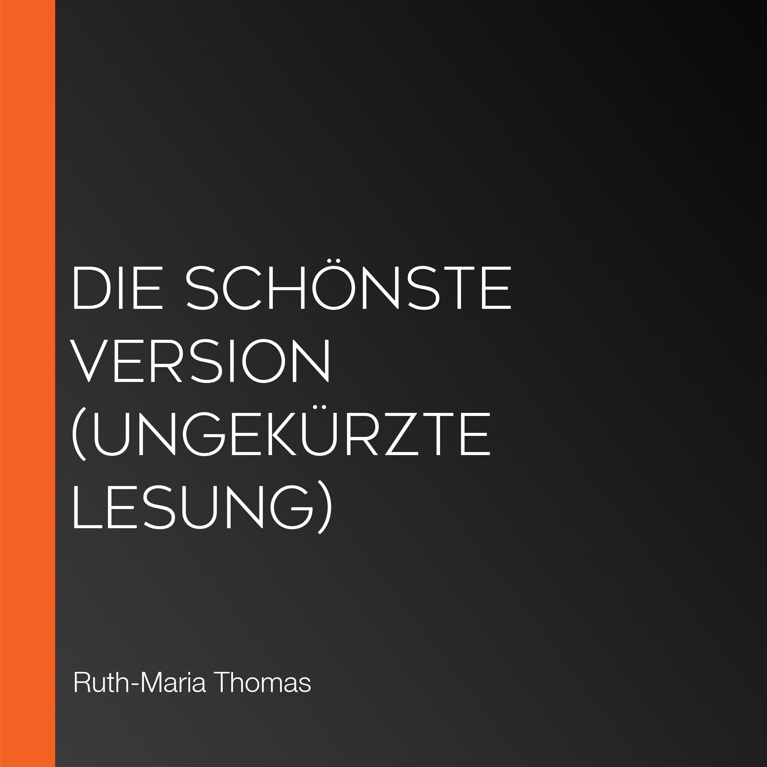 Die schönste Version (Ungekürzte Lesung)