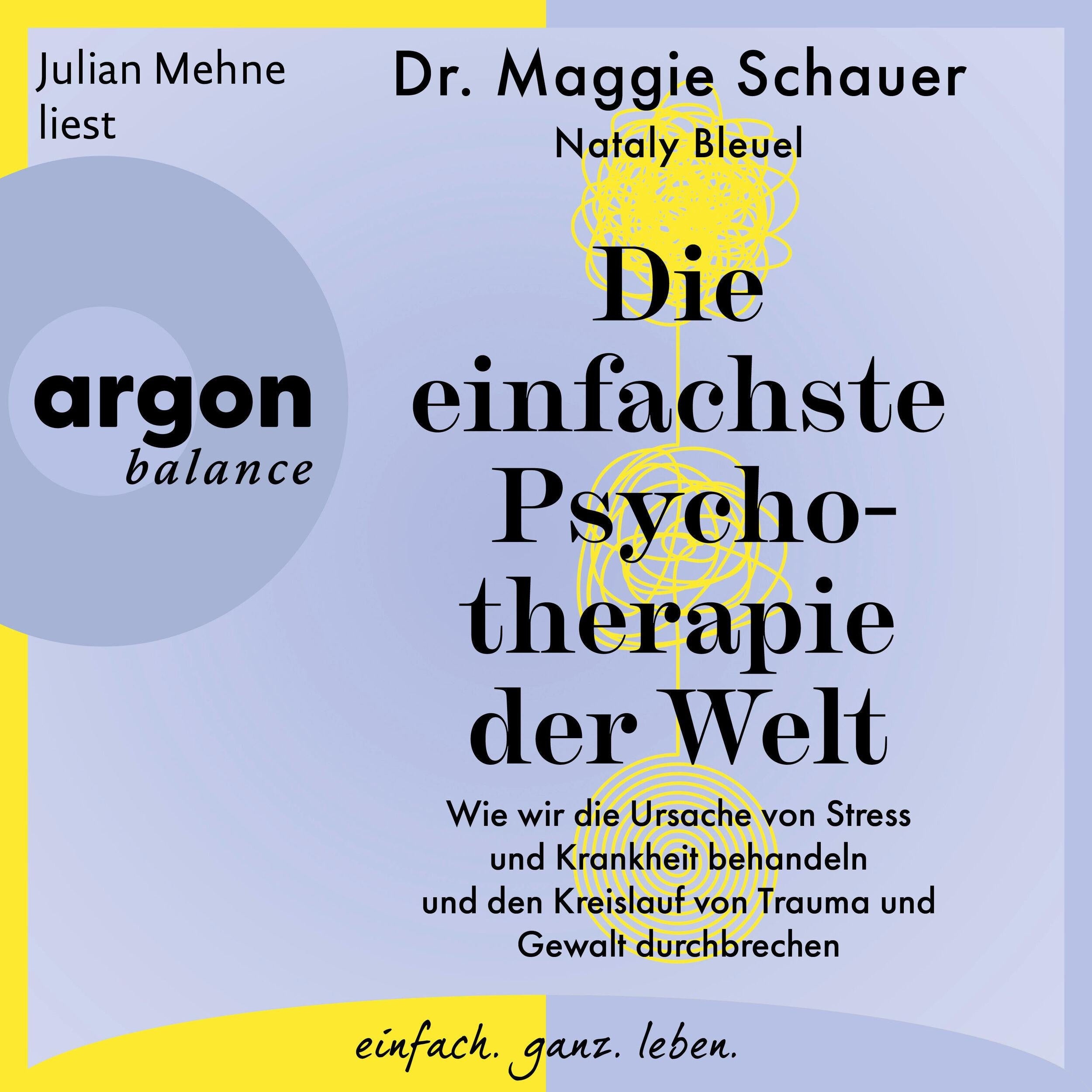 Die einfachste Psychotherapie der Welt - Wie wir die Ursache von Stress und Krankheit behandeln und den Kreislauf von Trauma und Gewalt durchbrechen (Ungekürzte Lesung)
