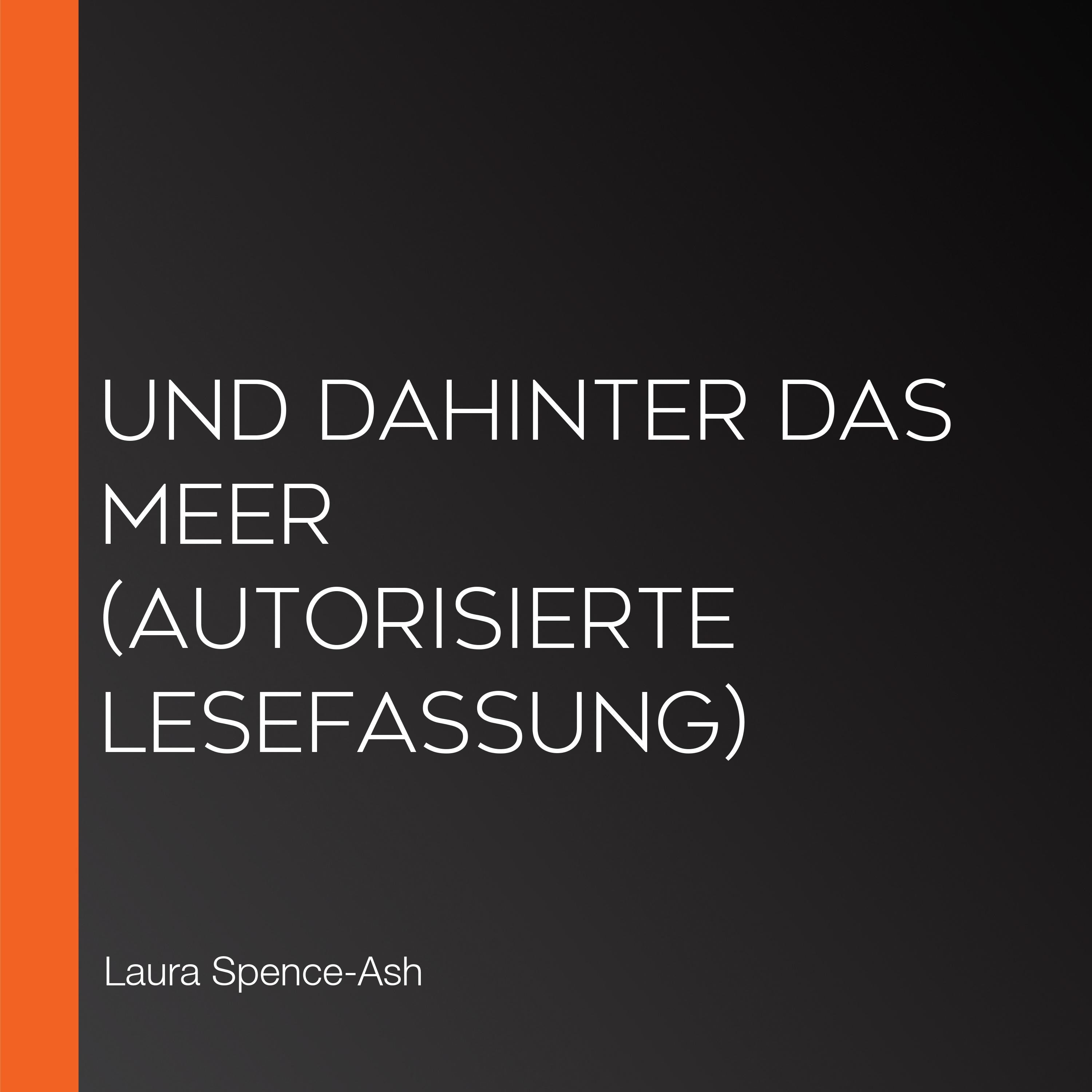 Und dahinter das Meer (Autorisierte Lesefassung)