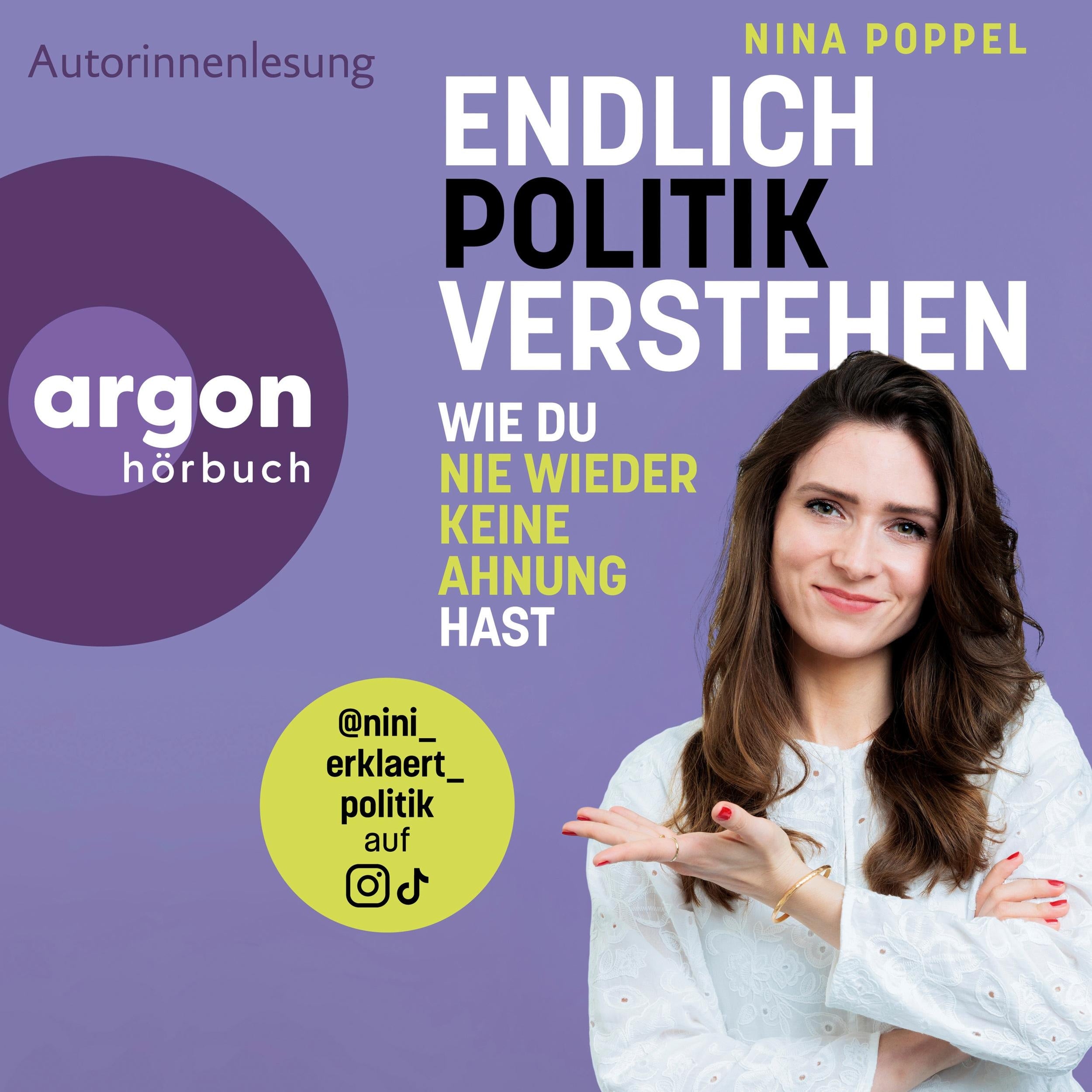 Endlich Politik verstehen - Wie du nie wieder keine Ahnung hast (Ungekürzte Autorinnenlesung)