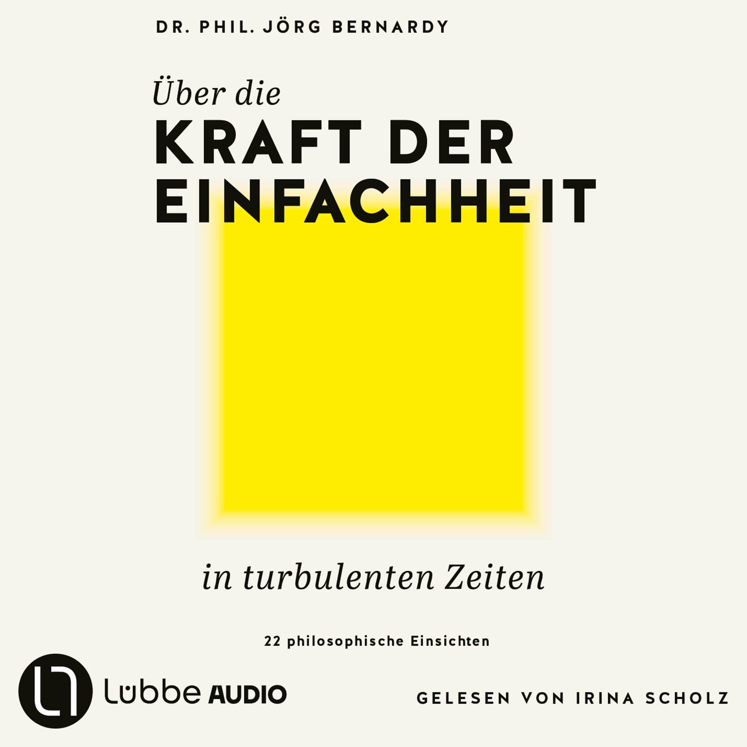 Über die Kraft der Einfachheit in turbulenten Zeiten - 22 philosophische Einsichten (Ungekürzt)
