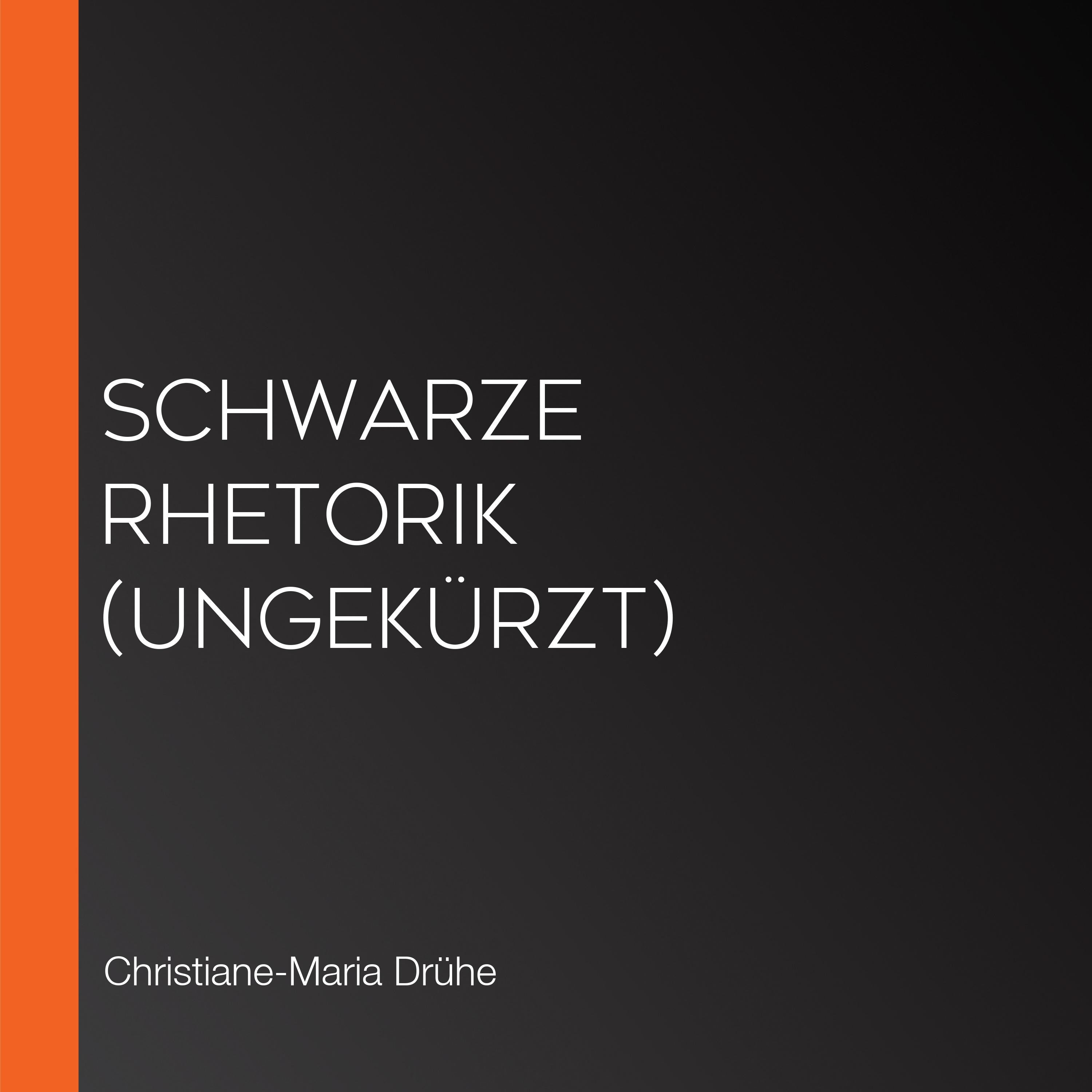 Schwarze Rhetorik (Ungekürzt)