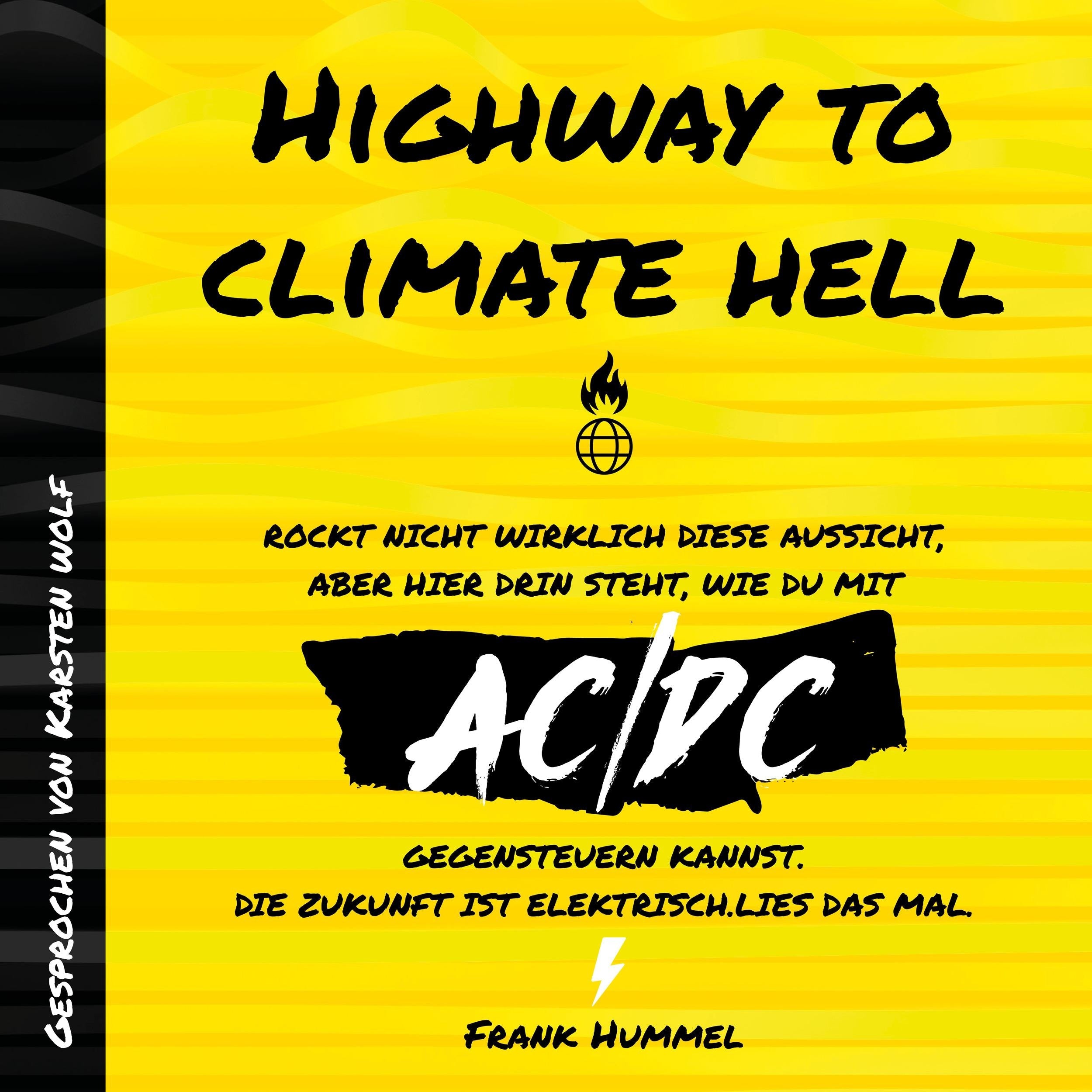 Highway to Climate Hell - Rockt nicht wirklich diese Aussicht, aber hier drin steht, wie du mit AC/DC gegensteuern kannst. Die Zukunft ist Elektrisch. Lies das mal. (Ungekürzt)