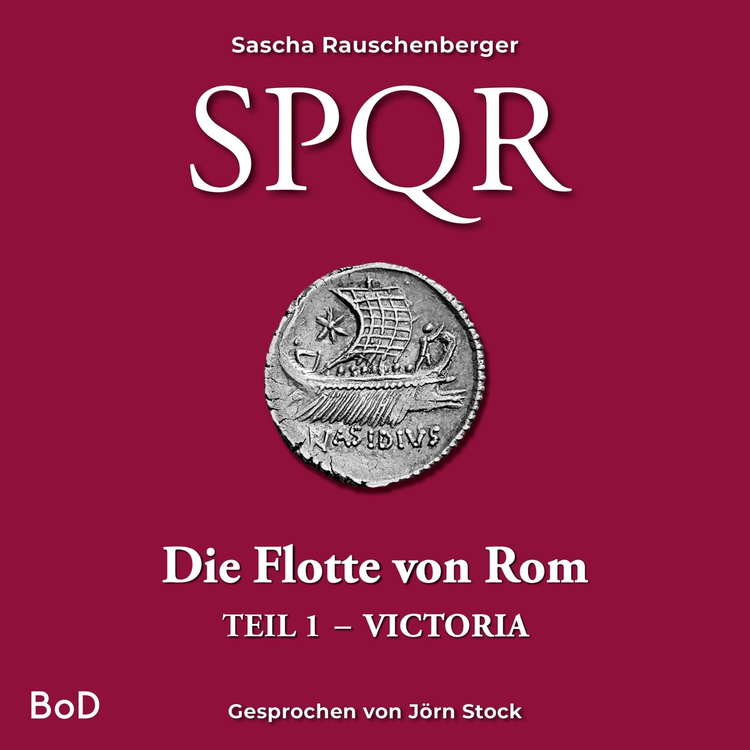 Victoria - SPQR - Die Flotte von Rom, Teil 1 (Ungekürzt)