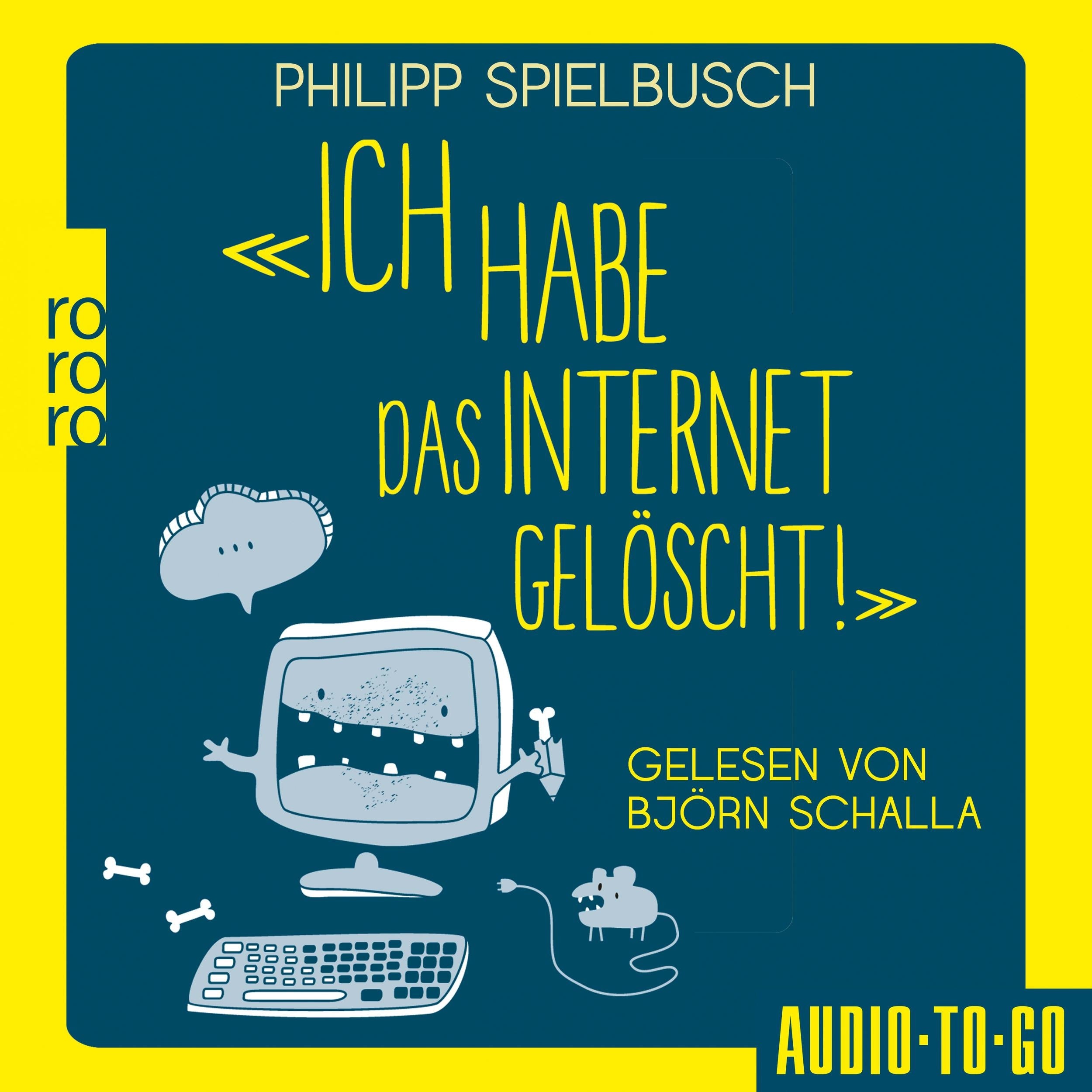 Ich habe das Internet gelöscht - Aus dem Alltag eines IT-Dienstleisters (ungekürzt)