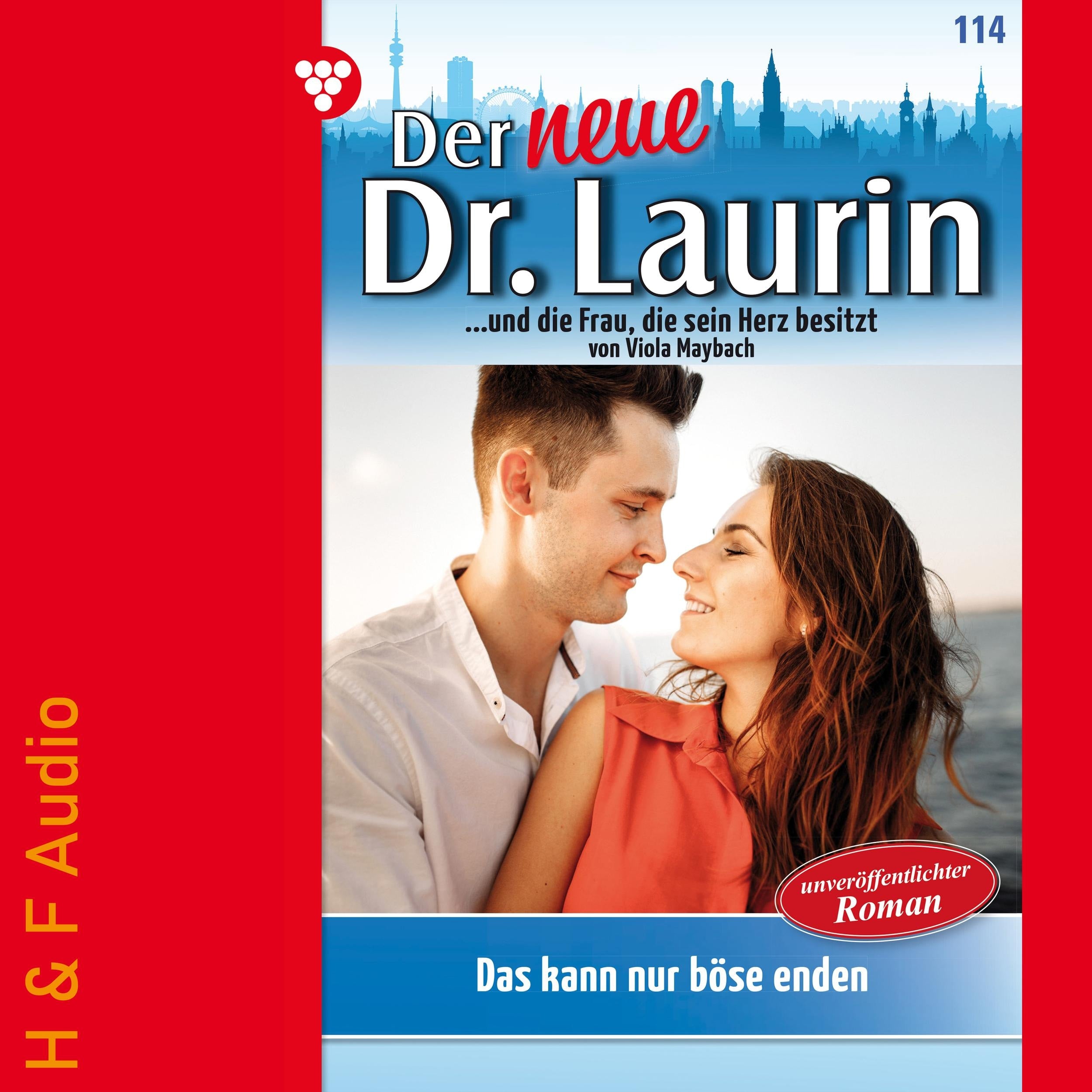 Das kann nur böse enden! - Der neue Dr. Laurin, Band 114 (ungekürzt)