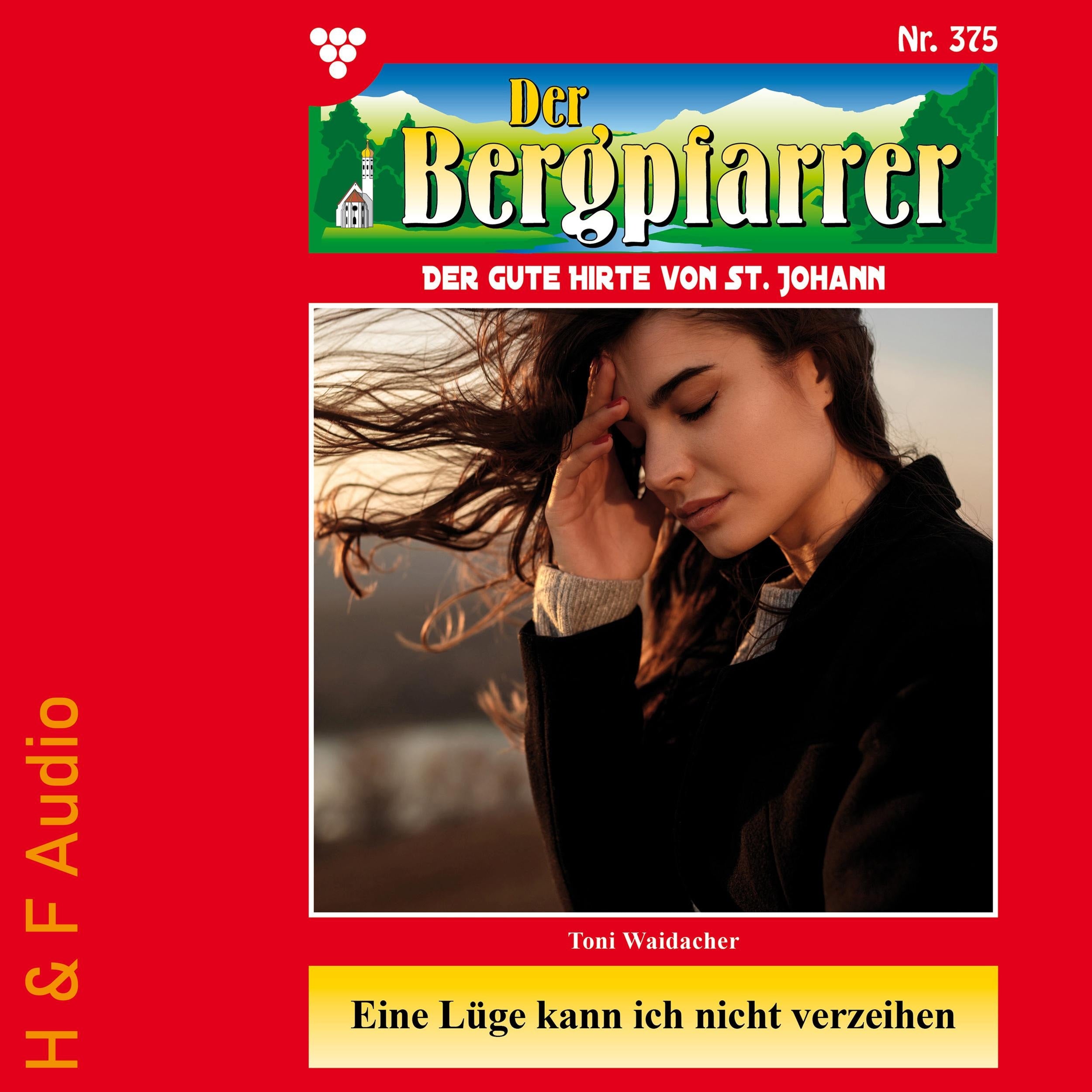 Eine Lüge kann ich nicht verzeihen - Der Bergpfarrer, Band 375 (ungekürzt)