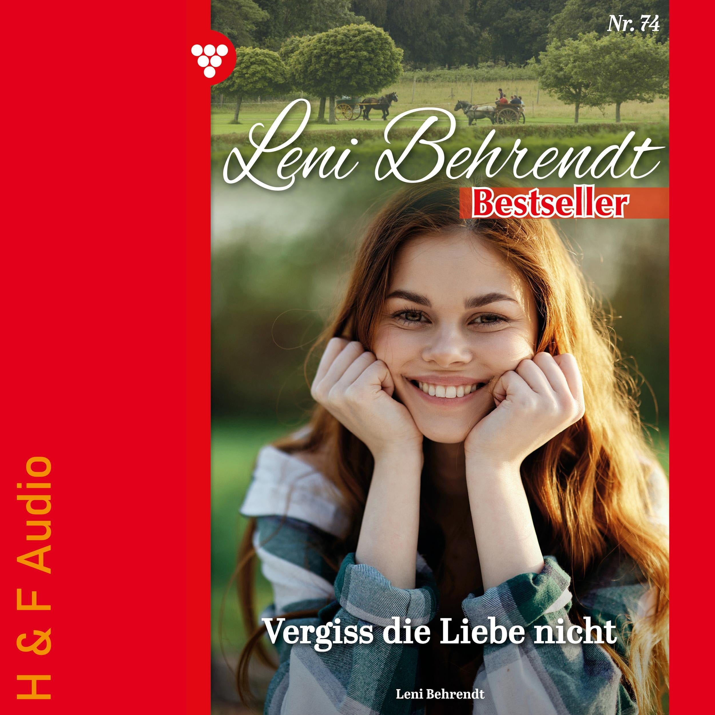Vergiss die Liebe nicht - Leni Behrendt Bestseller, Band 74 (ungekürzt)