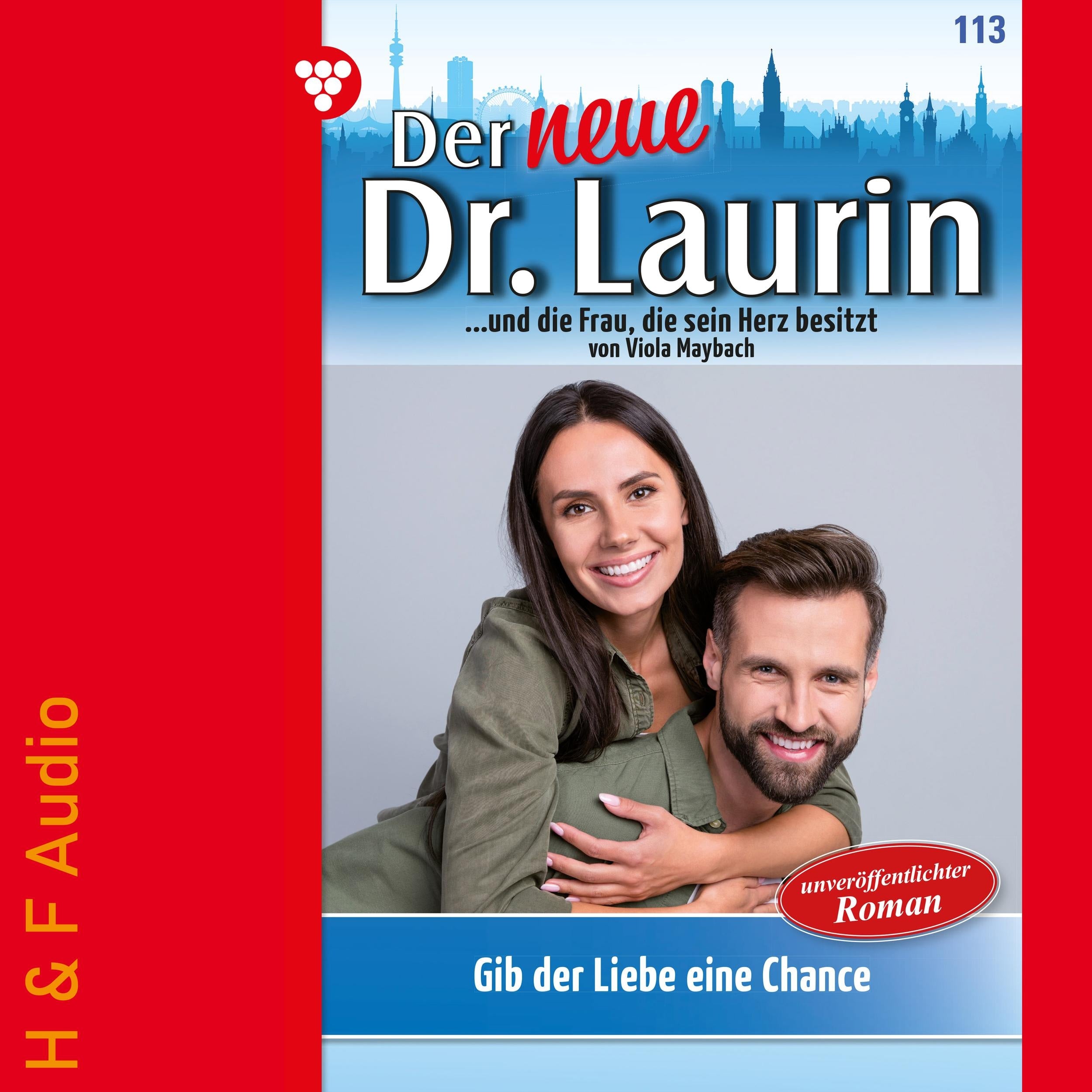 Gib der Liebe eine Chance - Der neue Dr. Laurin, Band 113 (ungekürzt)