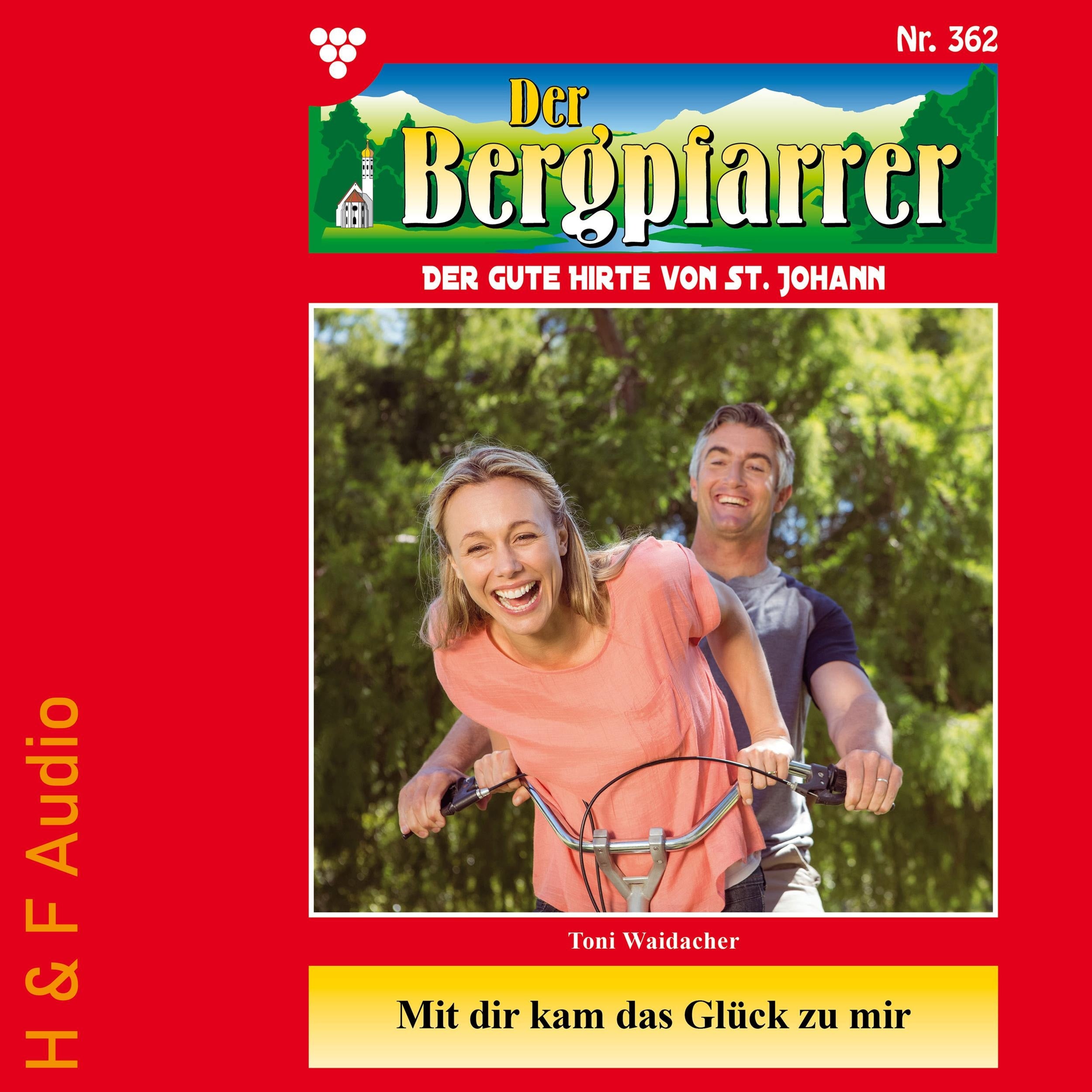 Mit dir kam das Glück zu mir - Der Bergpfarrer, Band 362 (ungekürzt)