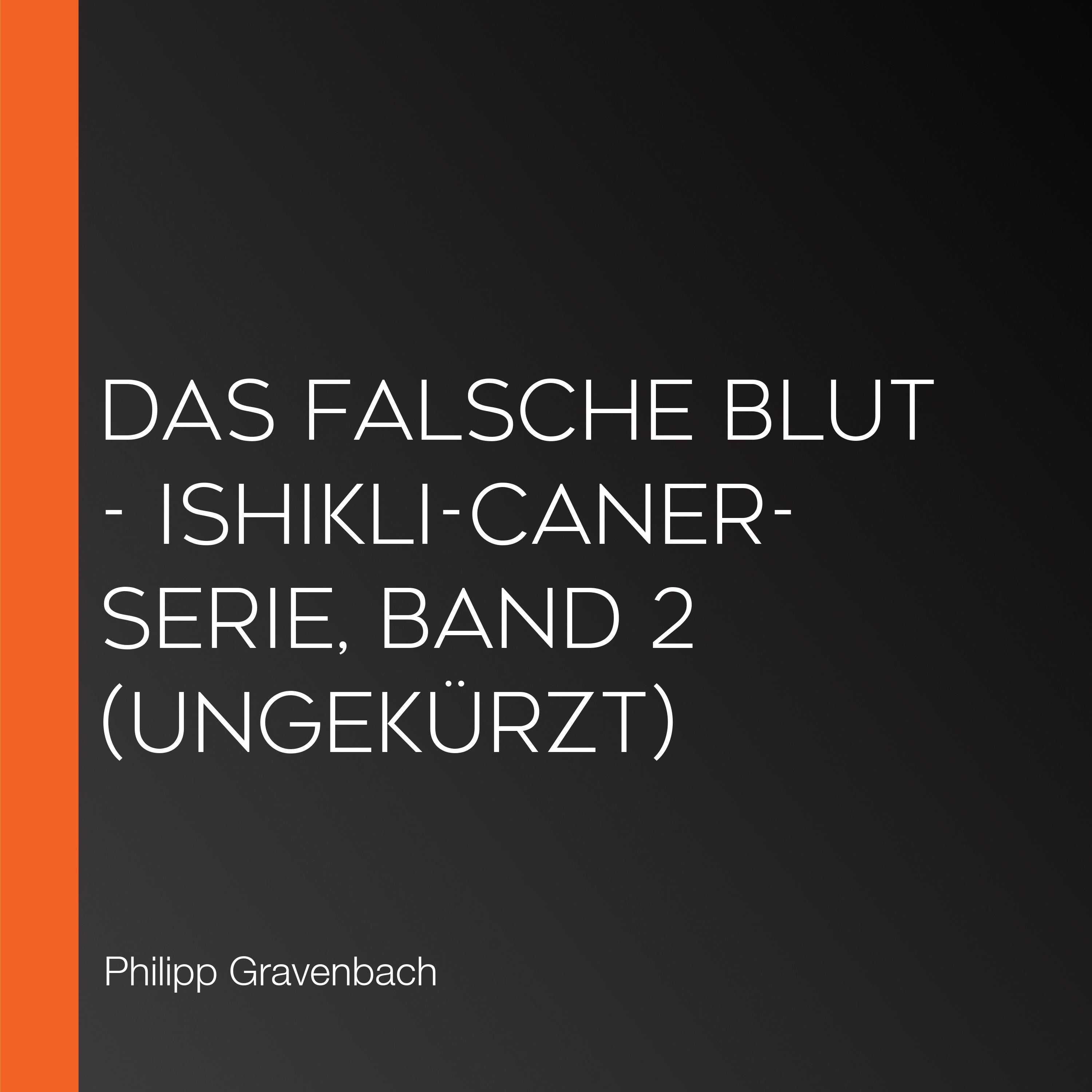 Das falsche Blut - Ishikli-Caner-Serie, Band 2 (Ungekürzt)