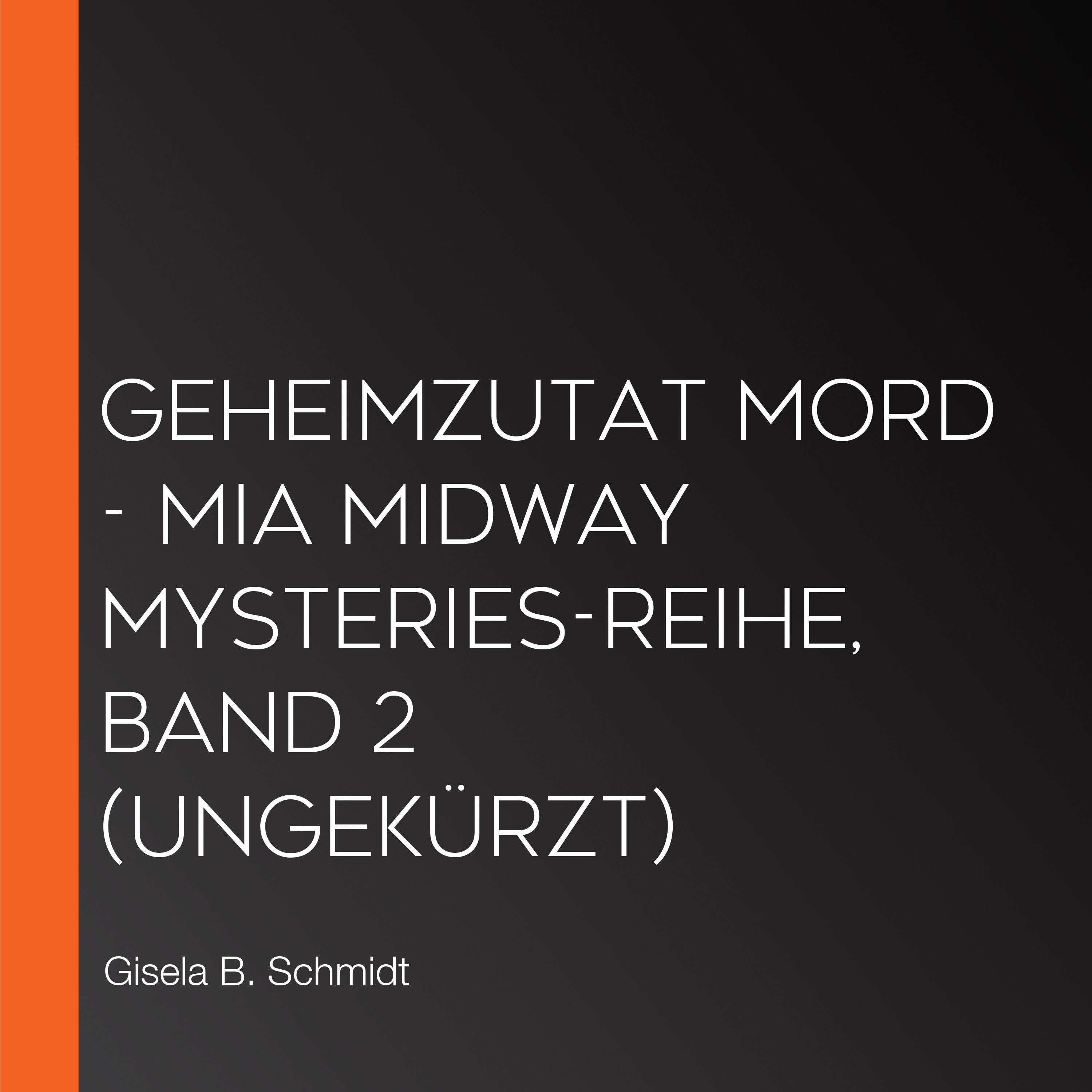 Geheimzutat Mord - Mia Midway Mysteries-Reihe, Band 2 (Ungekürzt)