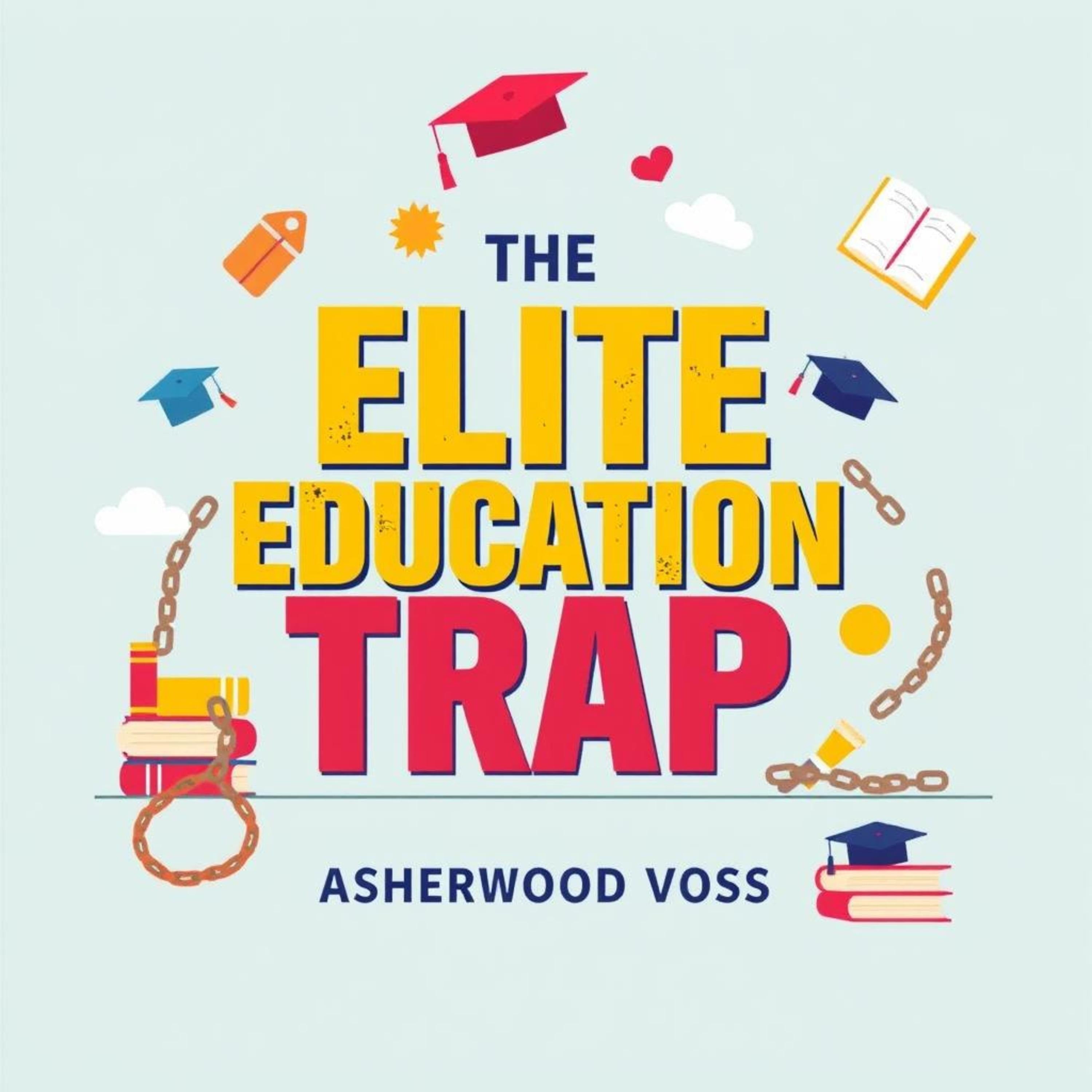 The Elite Education Trap: Why It's Time to Break Free