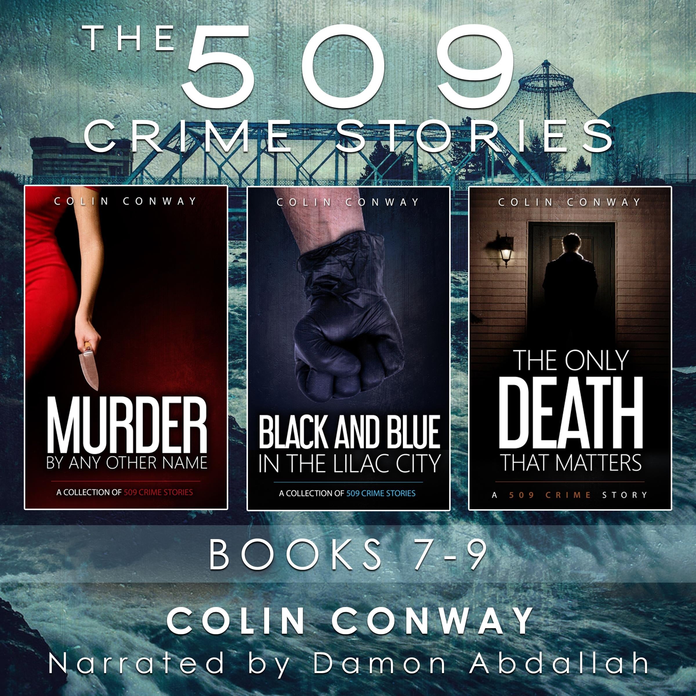 The 509 Crime Stories: Books 7-9: Murder by Any Other Name, Black and Blue in the Lilac City, and The Only Death that Matters