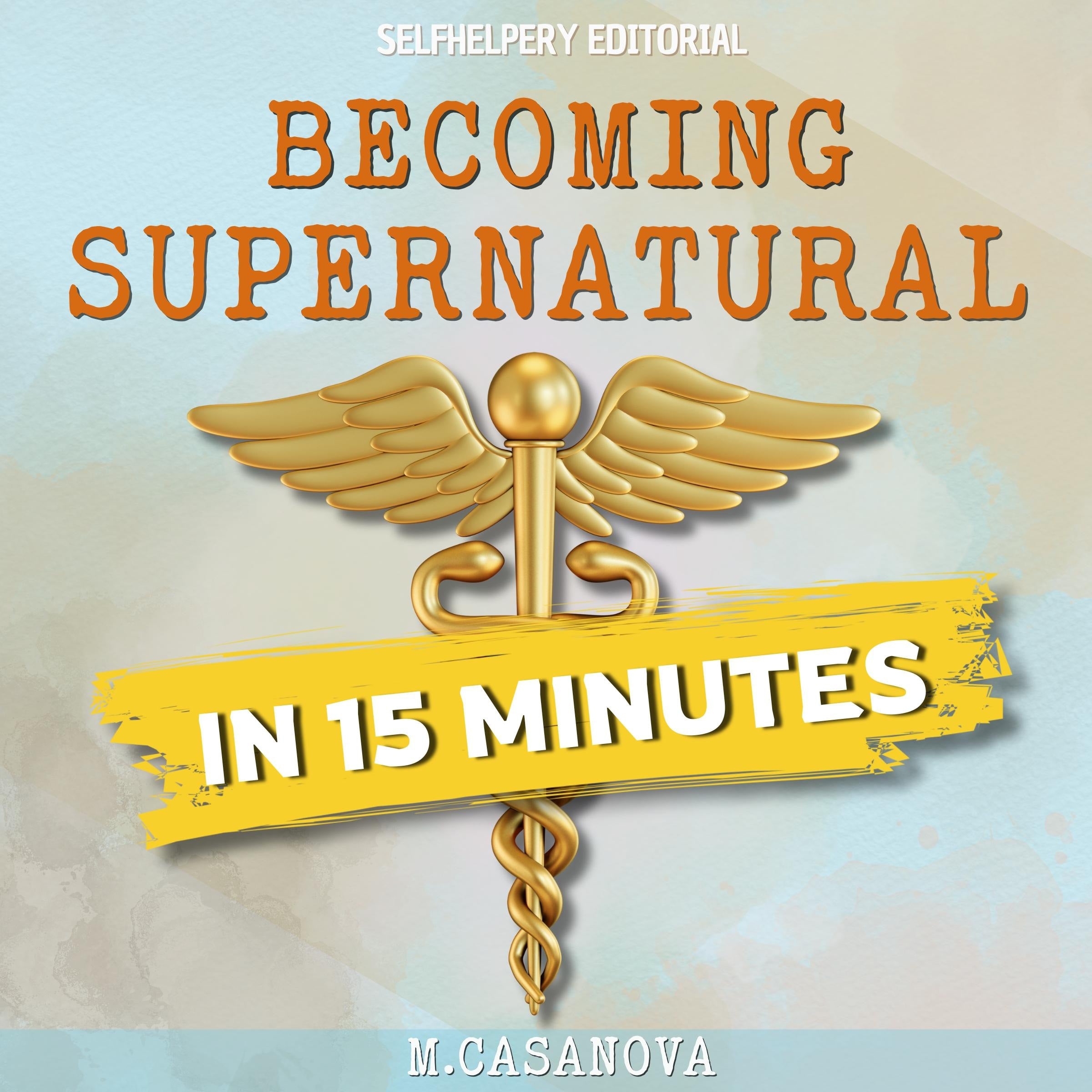 Becoming Supernatural in 15 Min