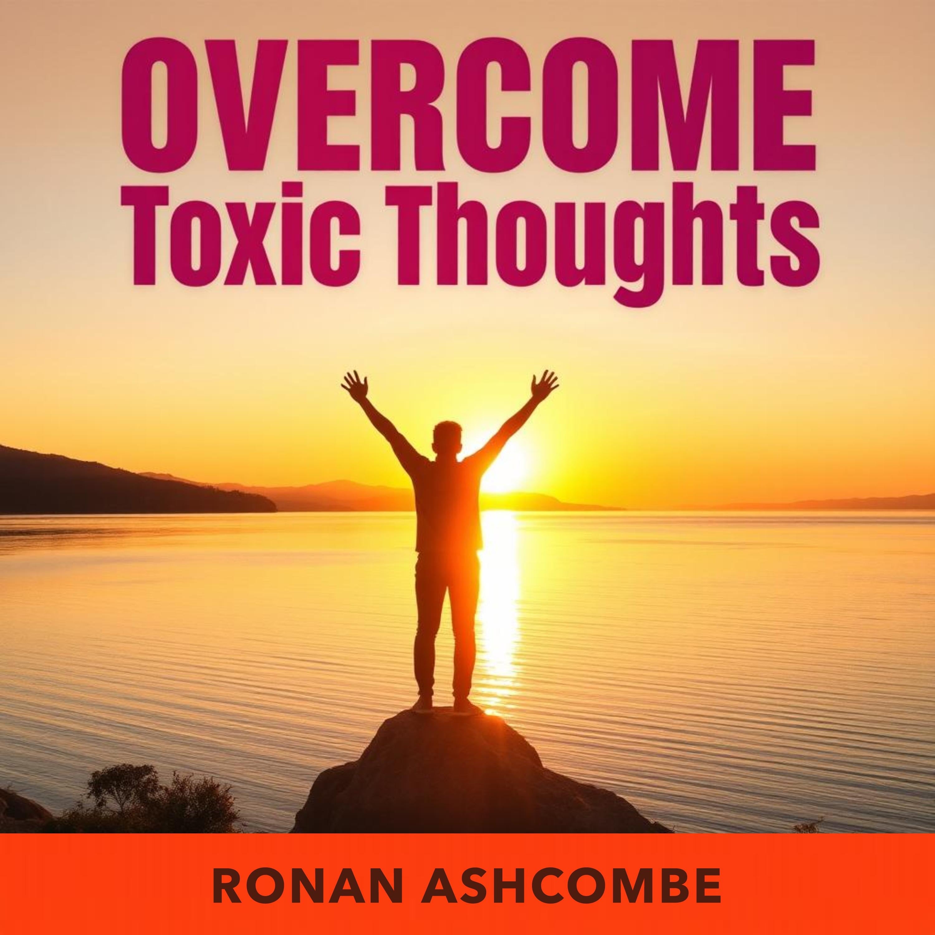 OvercomeToxic Thoughts and Living Freely