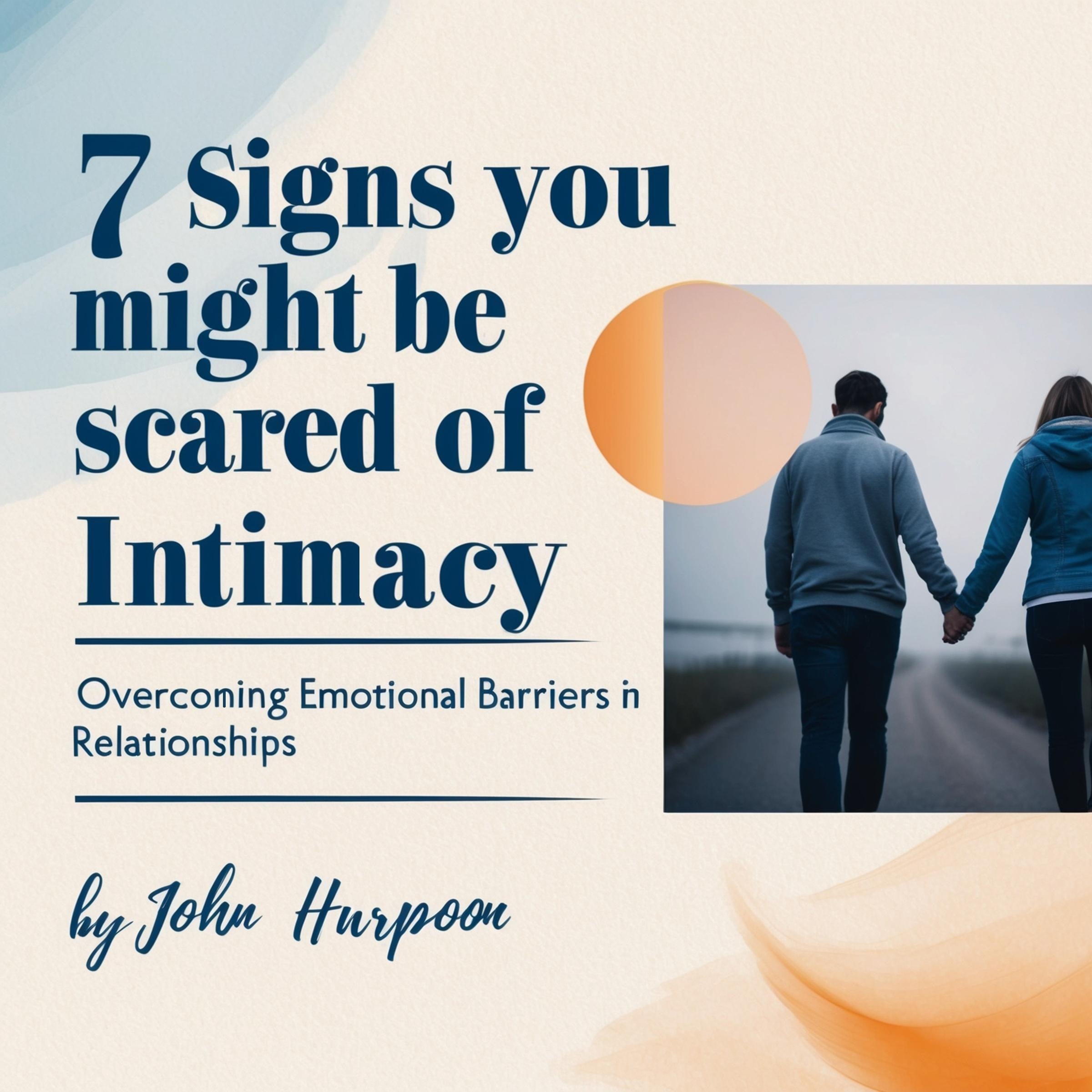 7 Signs You Might Be Scared of Intimacy
