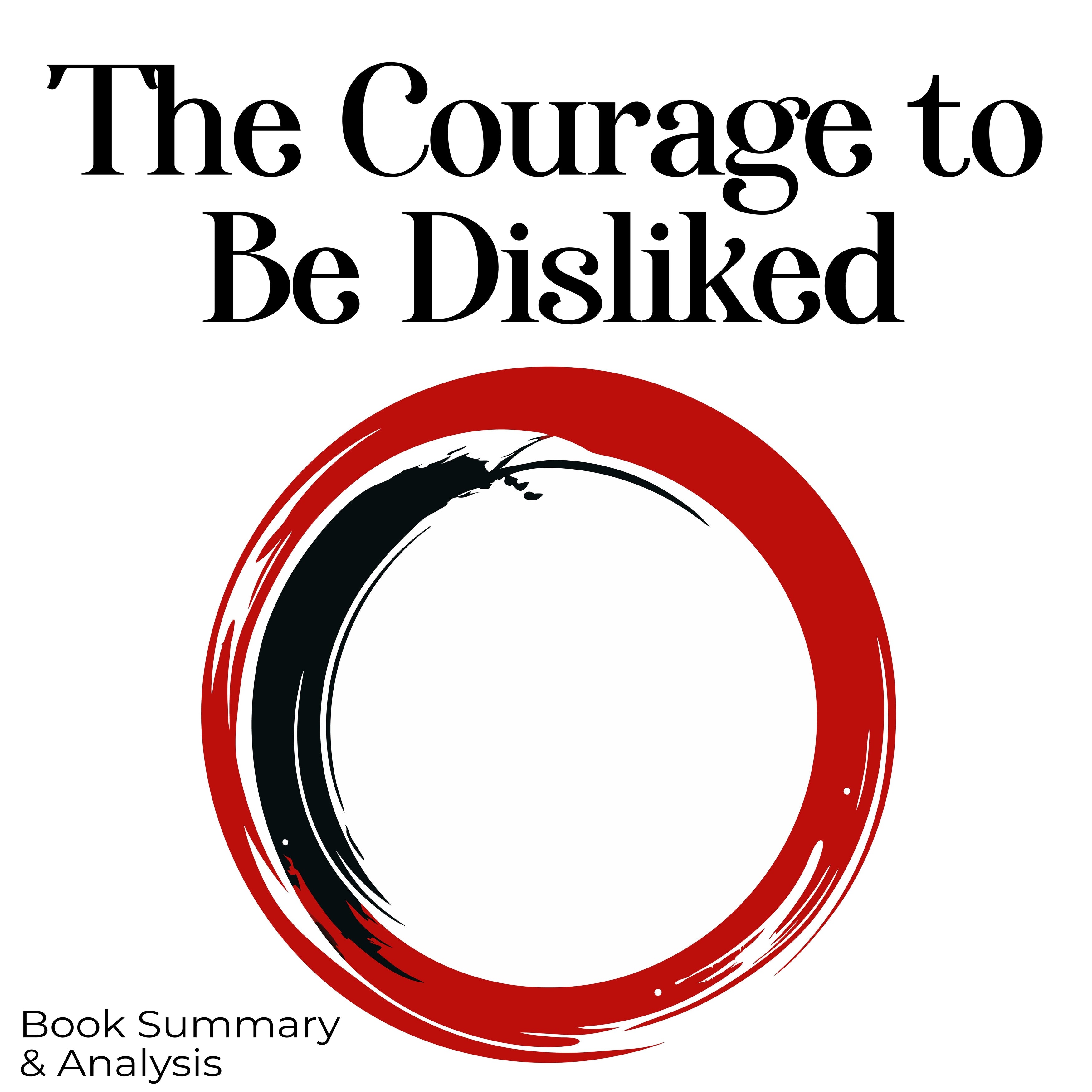 Book Summary & Analysis of The Courage to Be Disliked by Ichiro Kishimi and Fumitake Koga.